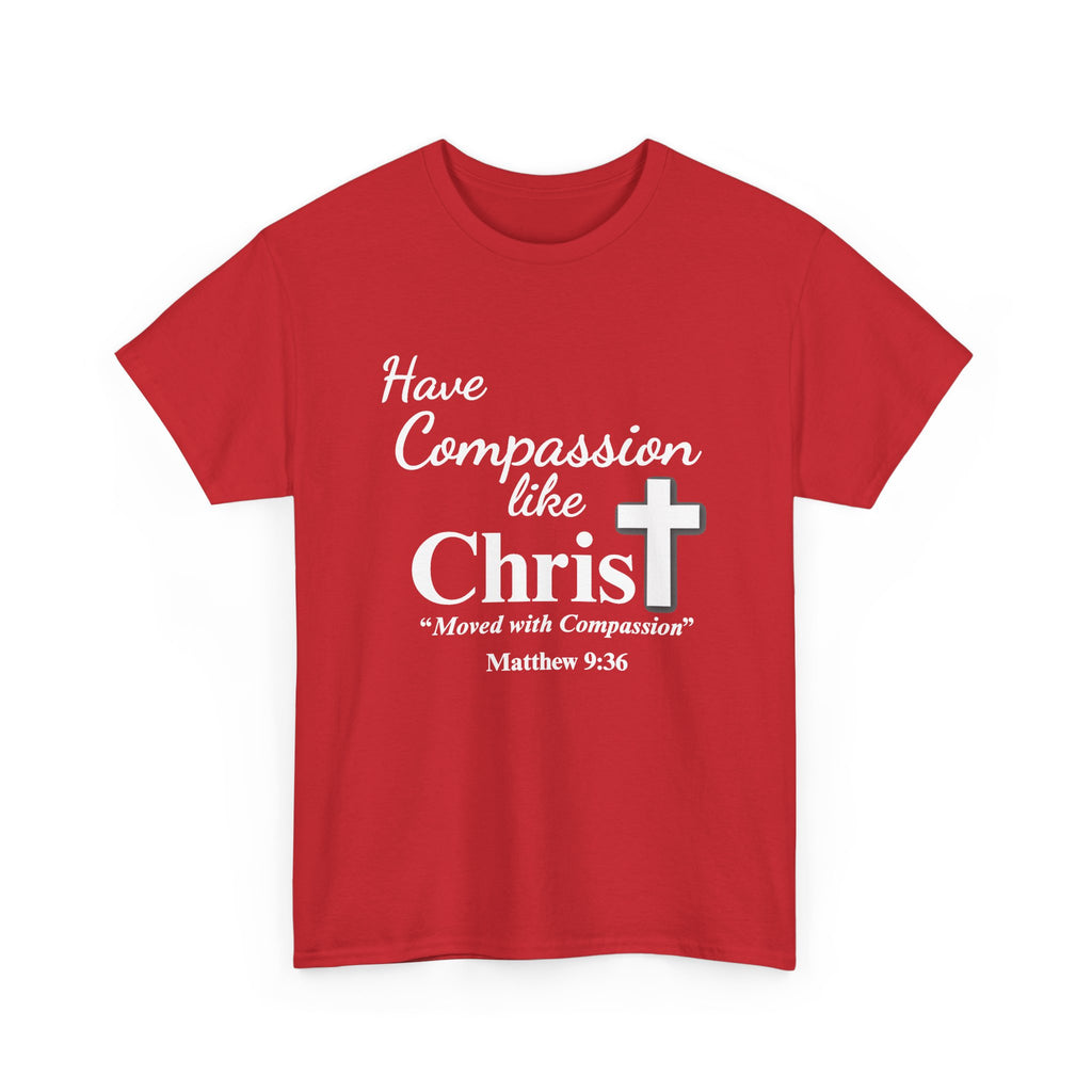 Have Compassion Like Christ Christian T-Shirt – Matthew 9:36 Faith Heavy Cotton Tee