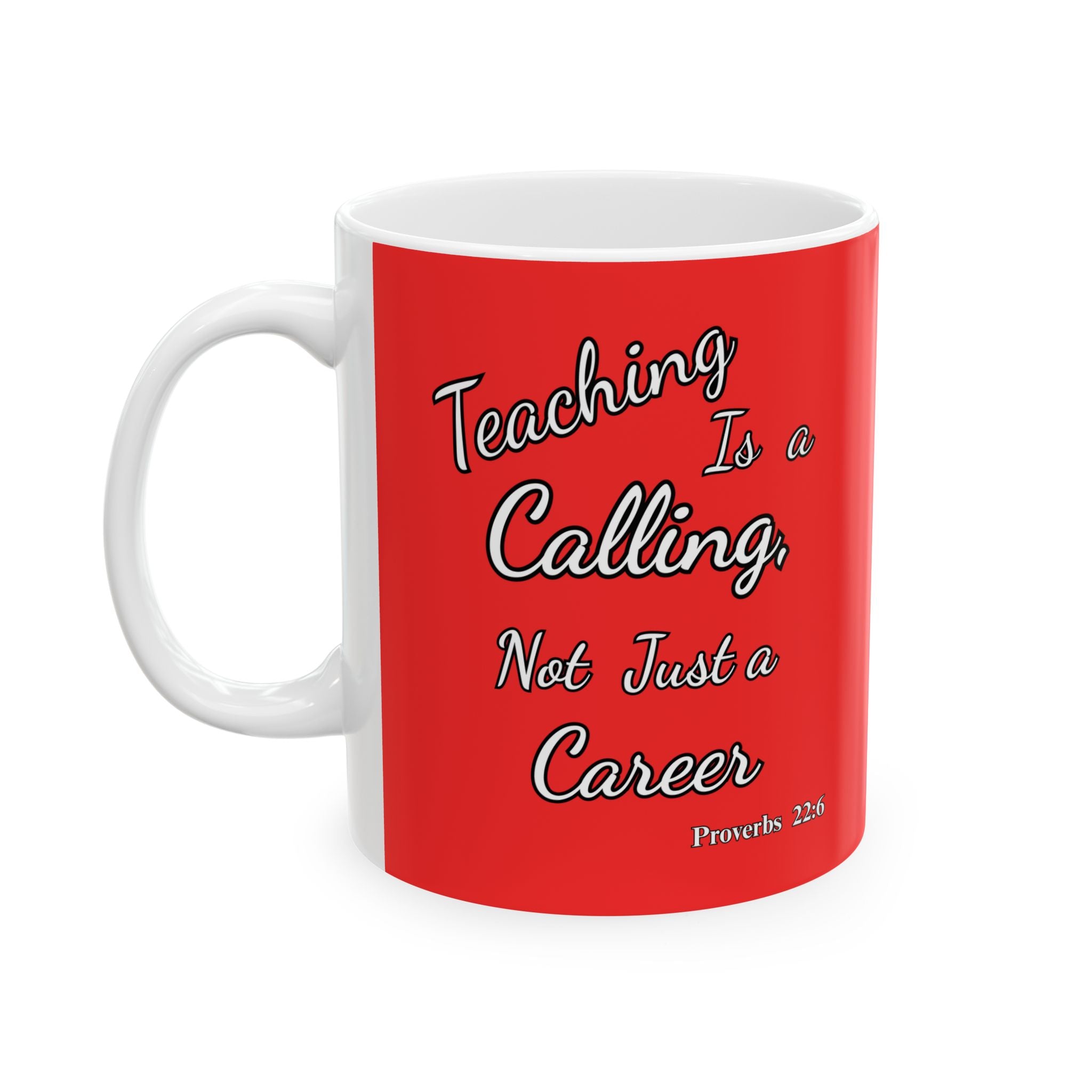 Teaching Is a Calling, Not Just a Career | Christian Teacher Coffee Mug, (11oz, 15oz)