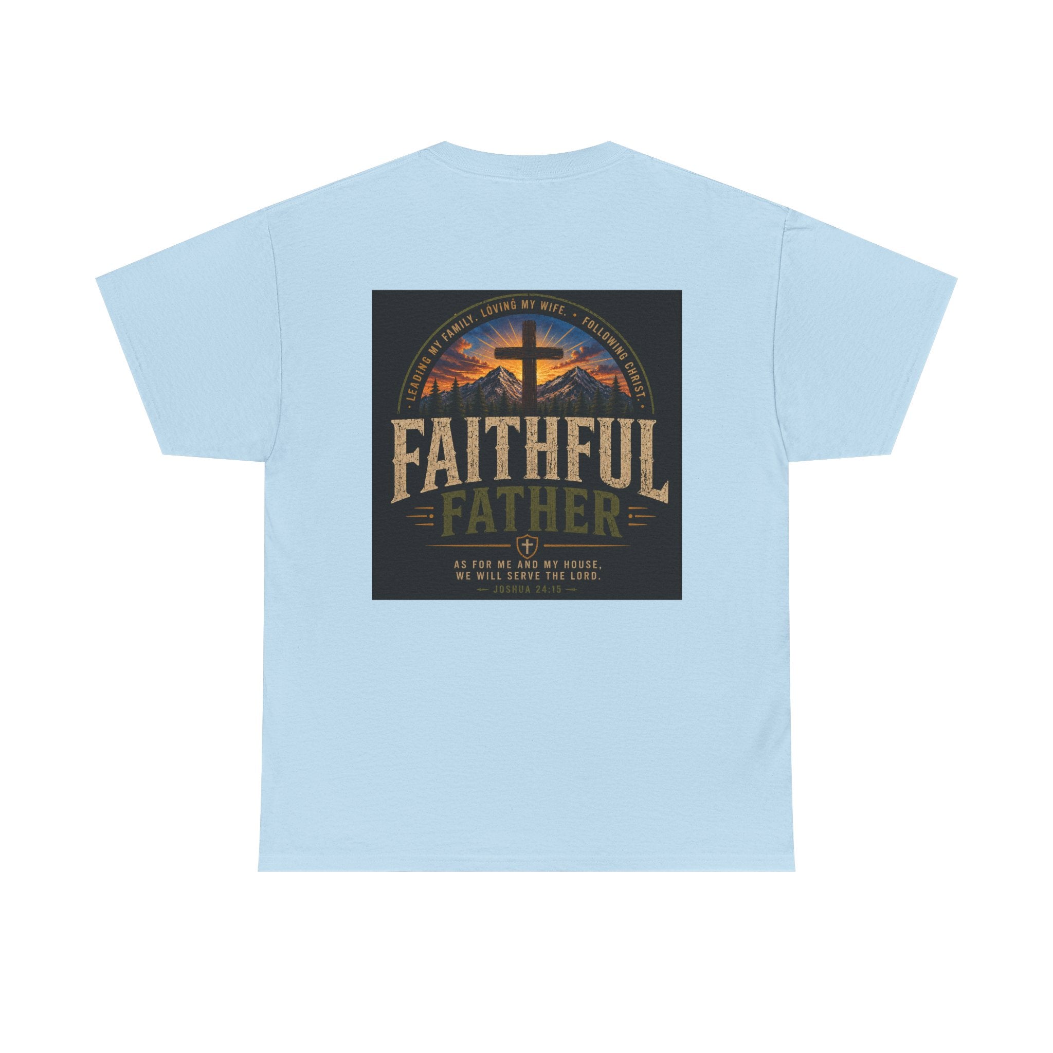 Faithful Father Christian T-Shirt | Strong Biblical Dad Tee with Cross & Mountain Design Unisex Heavy Cotton Tee