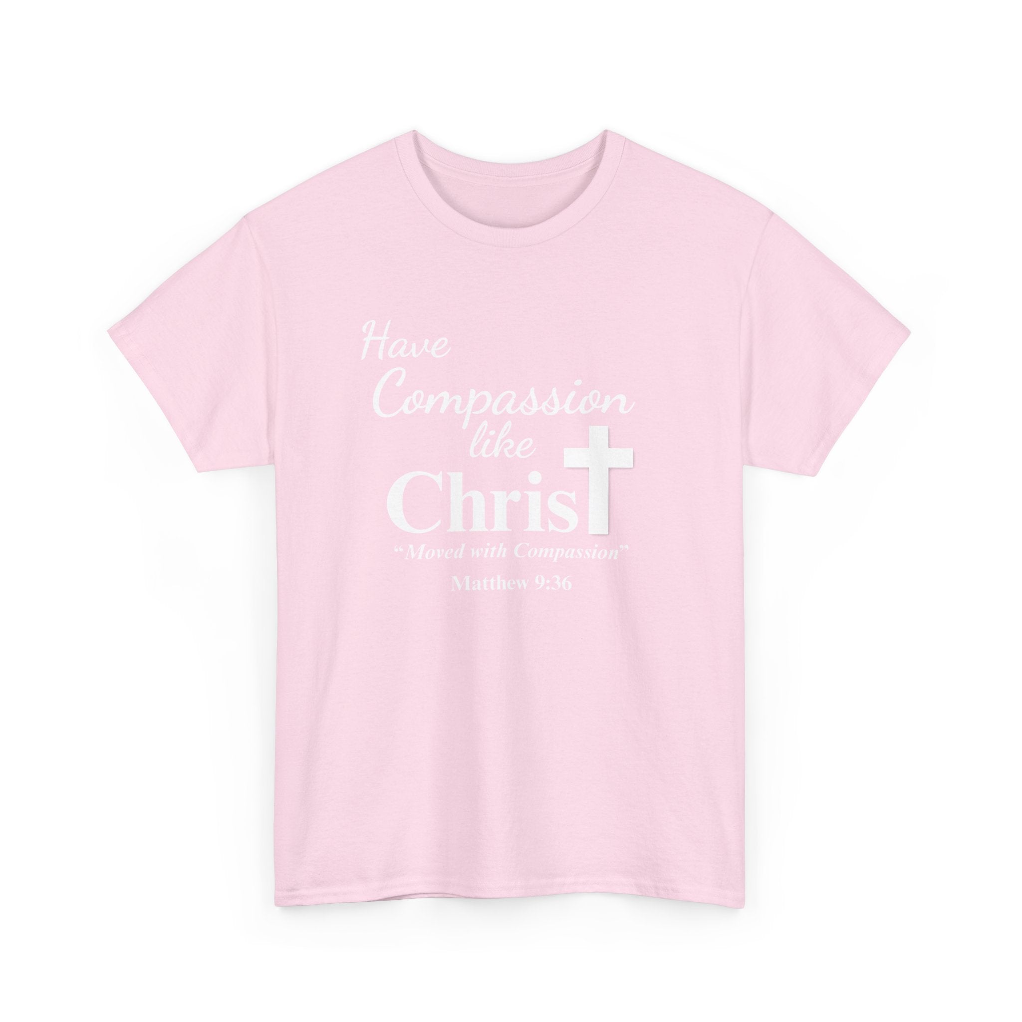 Have Compassion like Christ T Shirt