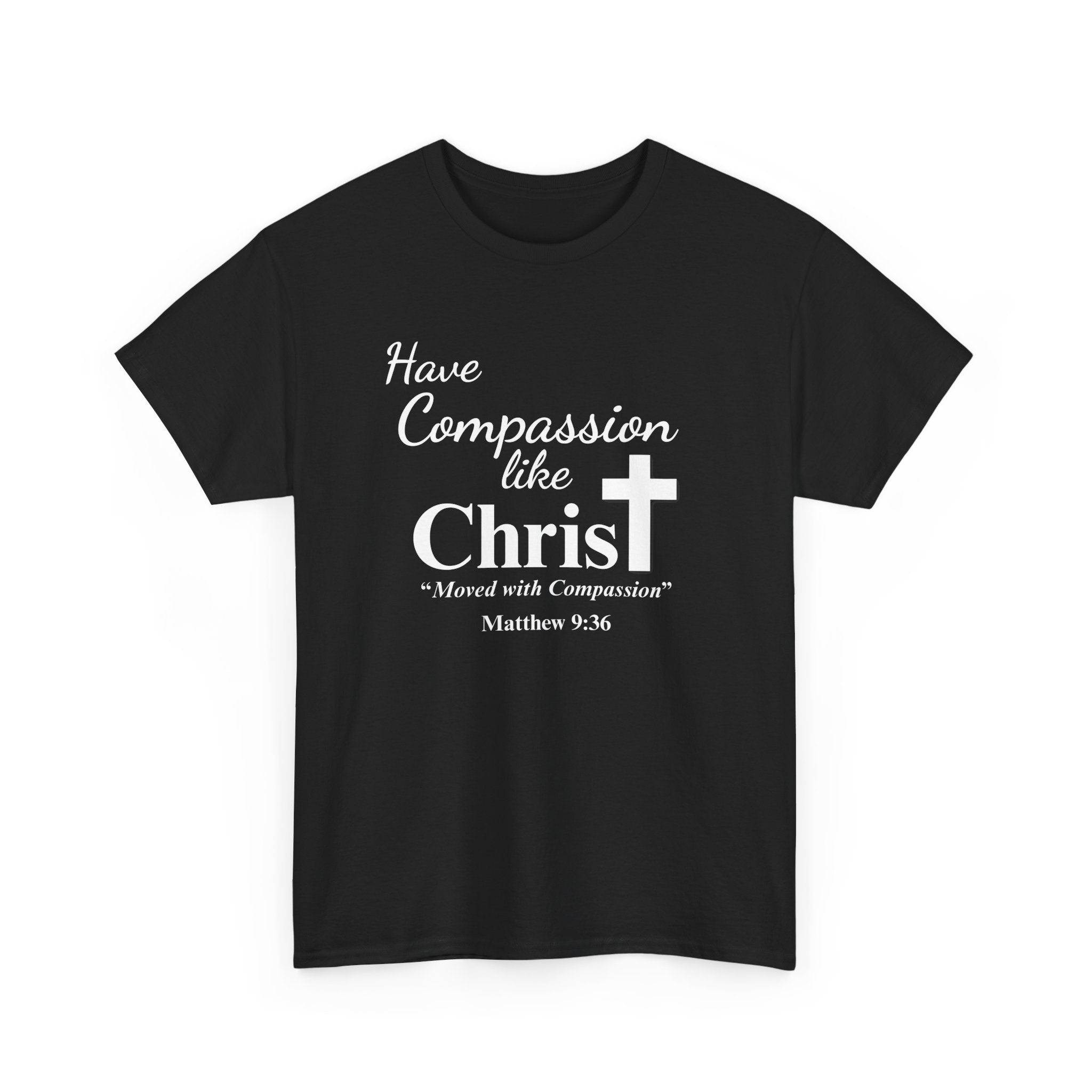 Have Compassion like Christ T Shirt