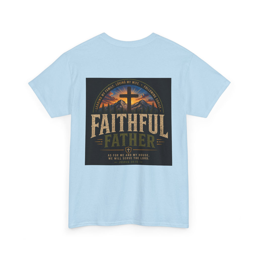 Faithful Father Christian T-Shirt | Strong Biblical Dad Tee with Cross & Mountain Design Unisex Heavy Cotton Tee