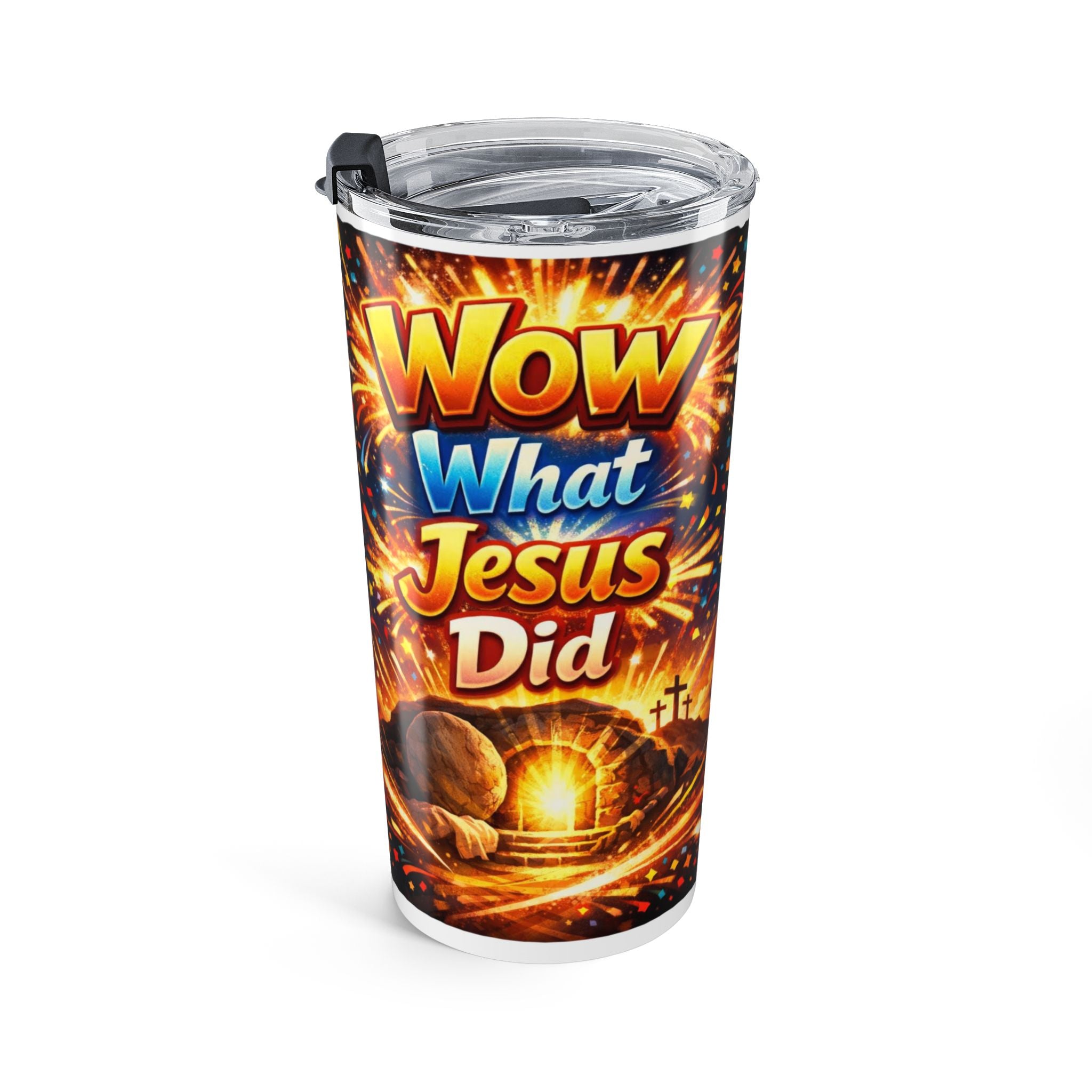 Wow What Jesus Did Resurrection Faith Tumbler 20oz