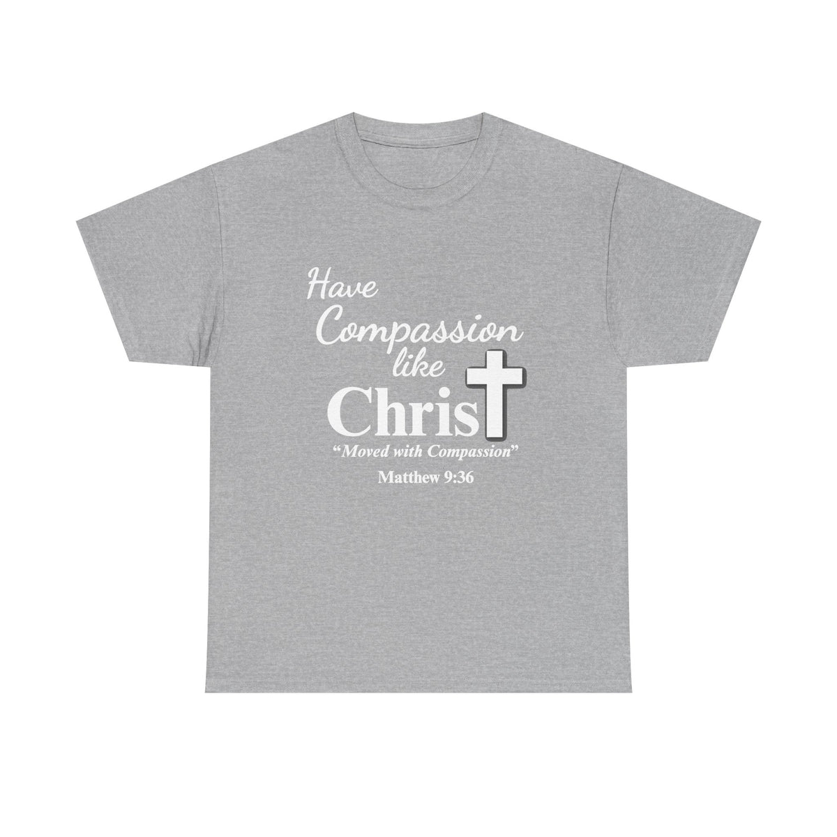 Have Compassion Like Christ Christian T-Shirt – Matthew 9:36 Faith Heavy Cotton Tee