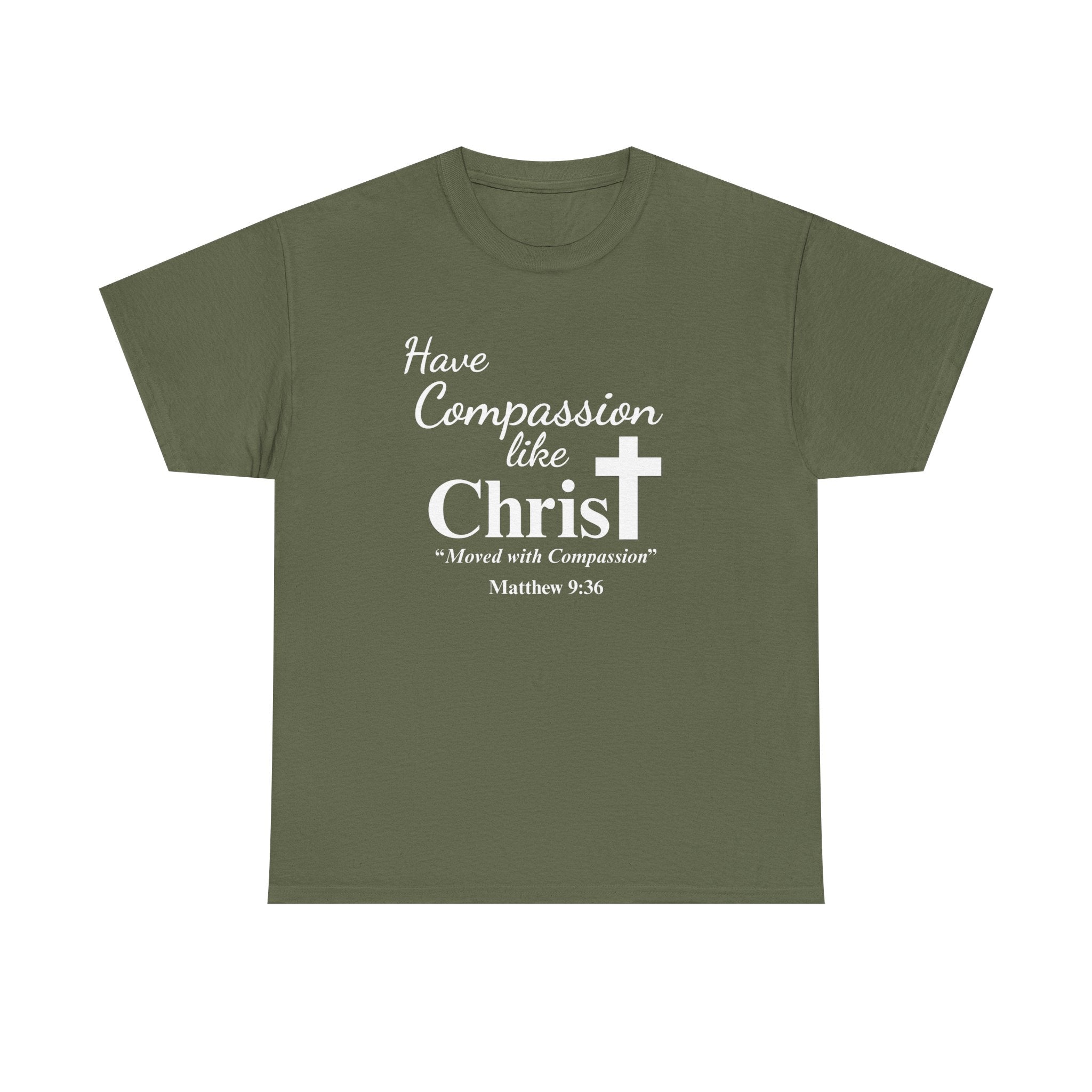 Have Compassion like Christ T Shirt