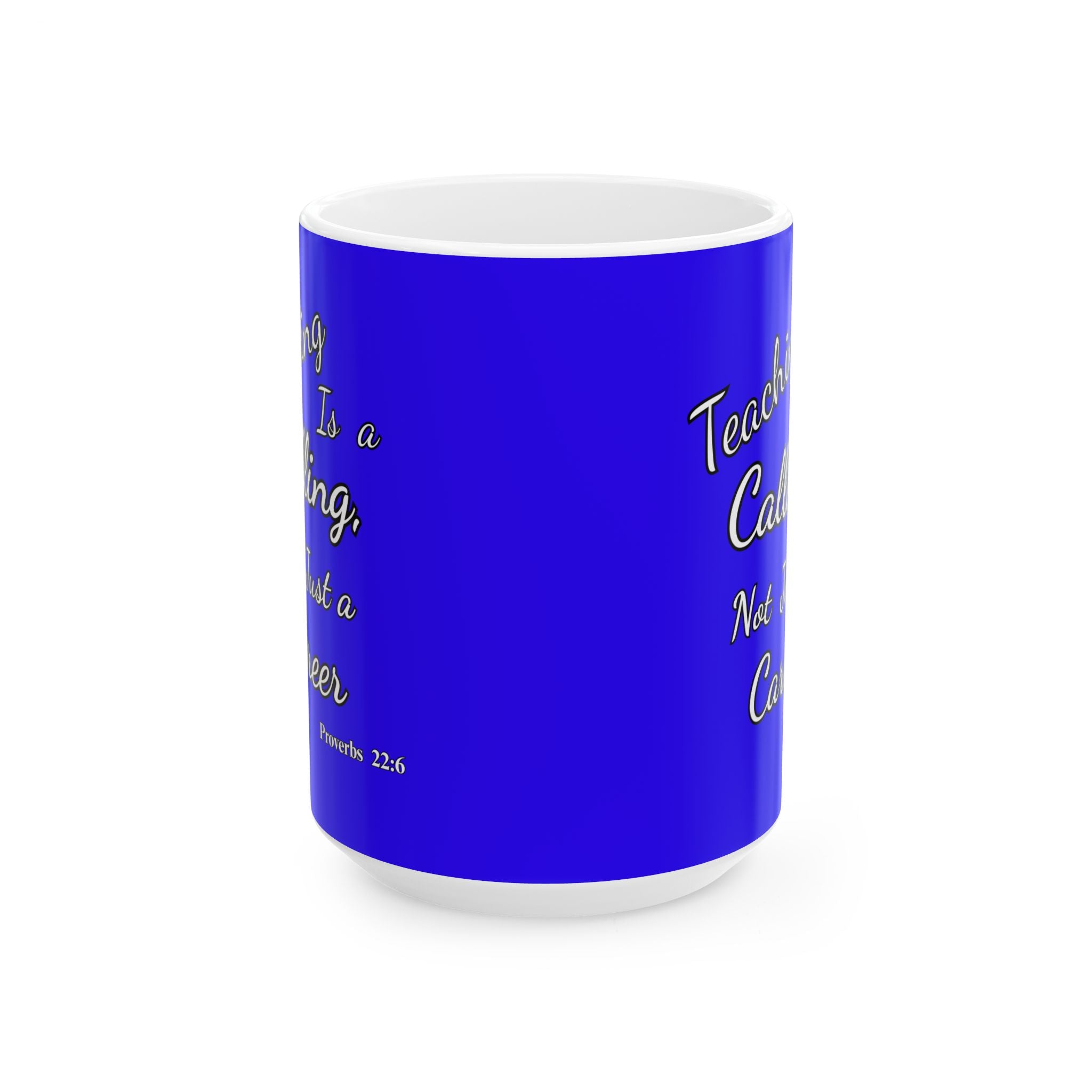 Teaching Is a Calling, Not Just a Career | Christian Teacher Coffee Mug, (11oz, 15oz)