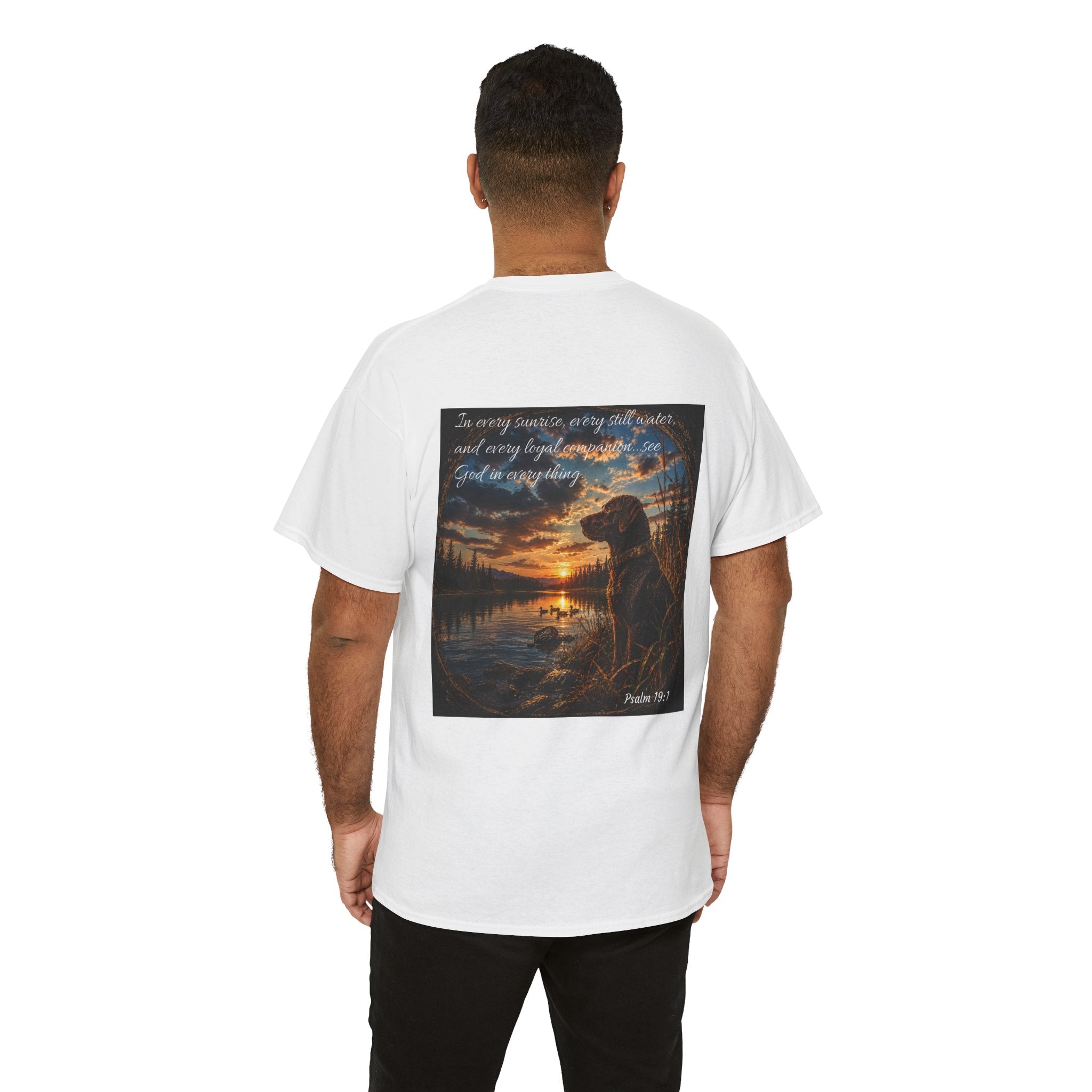 Every Sunrise, Every Still Water, Every Loyal Companion – Christian T-Shirt | Psalm 19:1 Faith Nature Unisex Heavy Cotton Tee