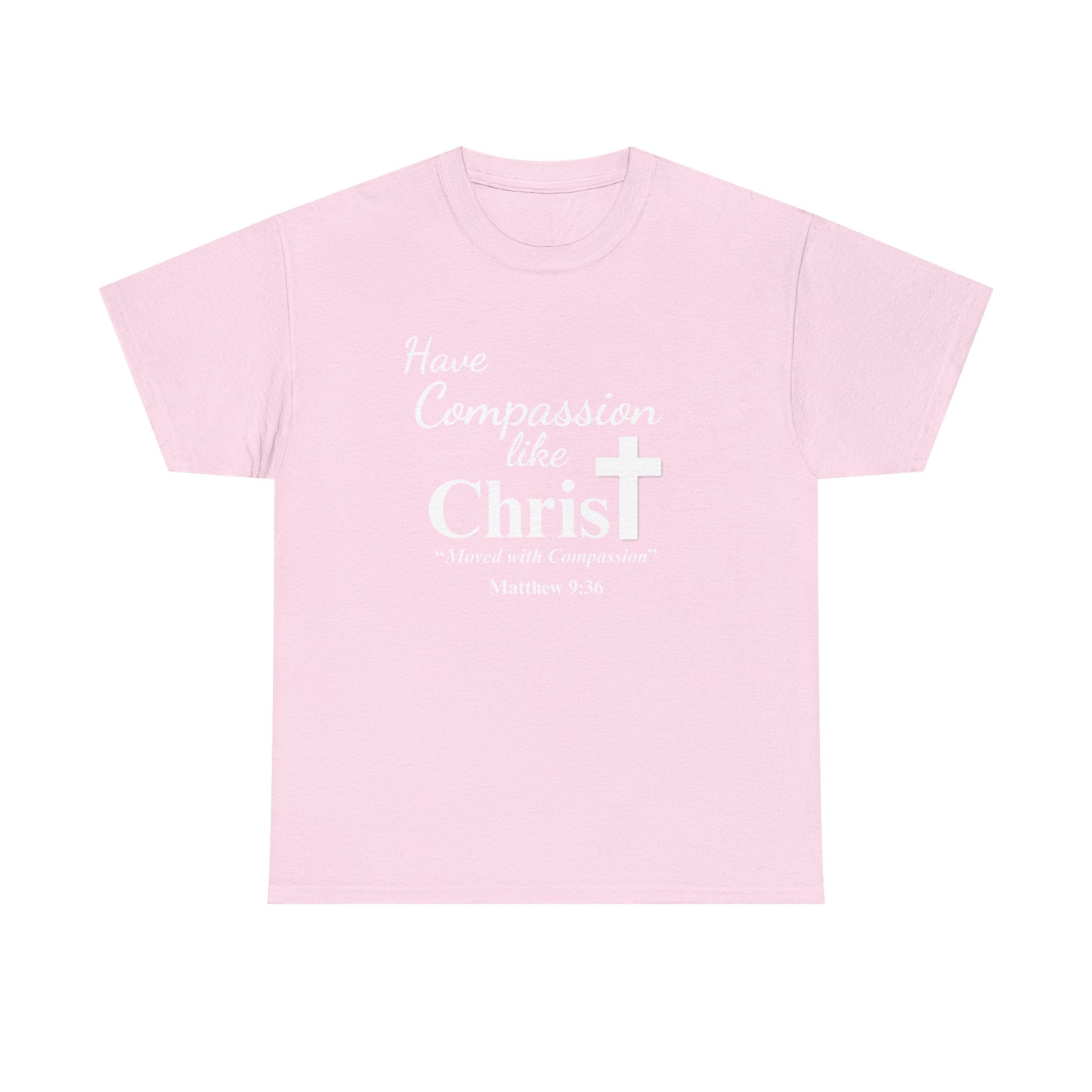 Have Compassion like Christ T Shirt