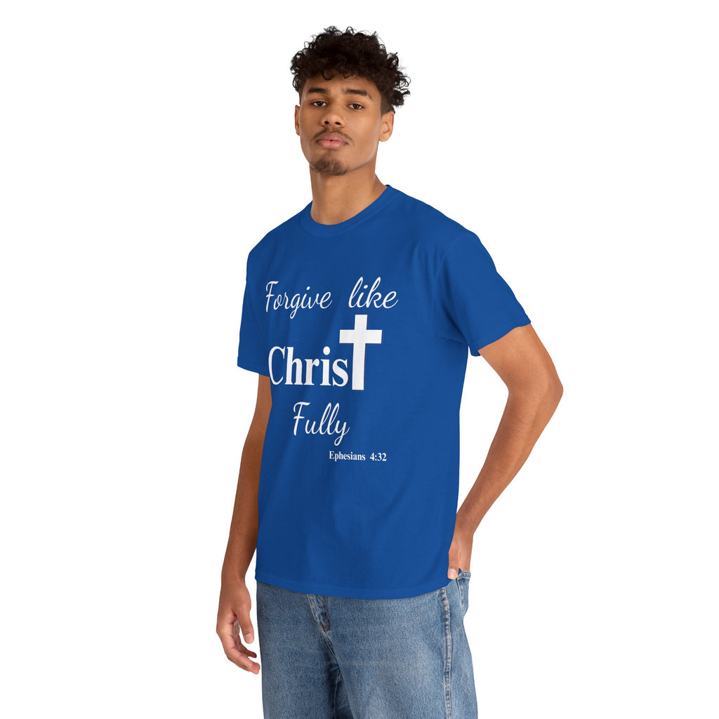 Forgive Like Christ Fully – Ephesians 4:32 Christian Faith T-Shirt