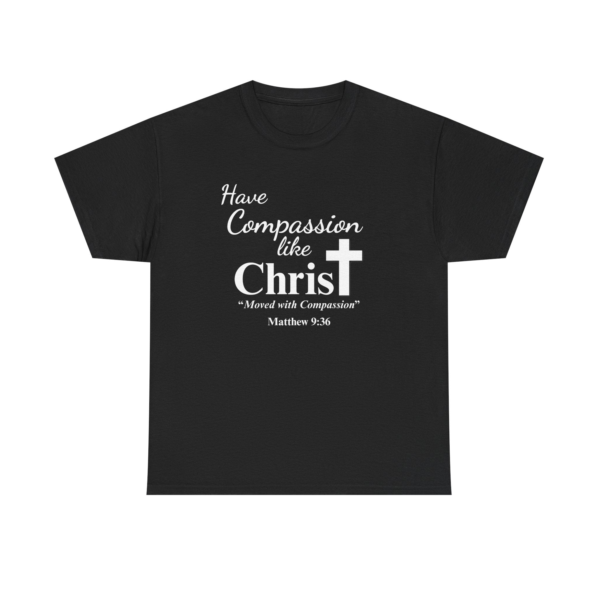Have Compassion like Christ T Shirt