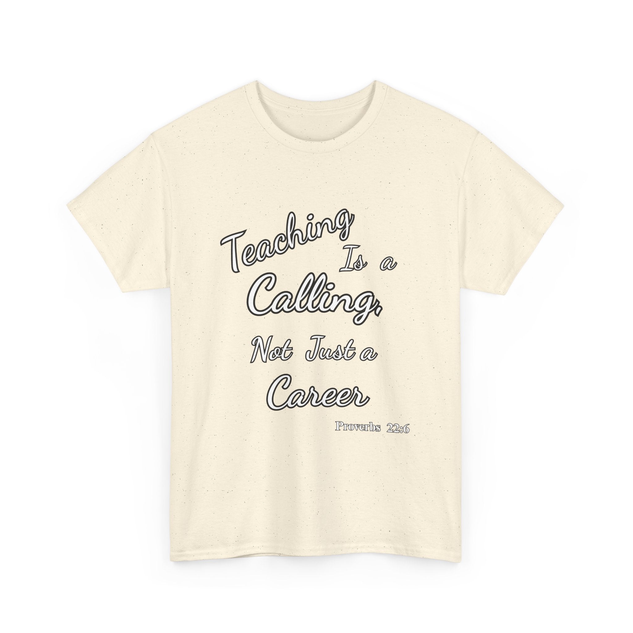 Teaching Is a Calling, Not Just a Career – Proverbs 22:6 Christian Teacher T-Shirt