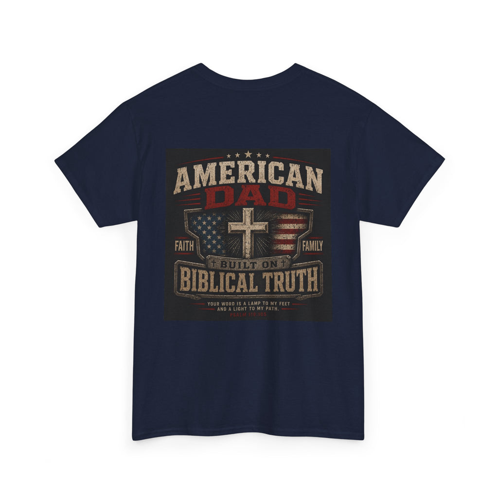 American Dad Built on Biblical Truth Patriotic Christian Unisex Heavy Cotton Tee