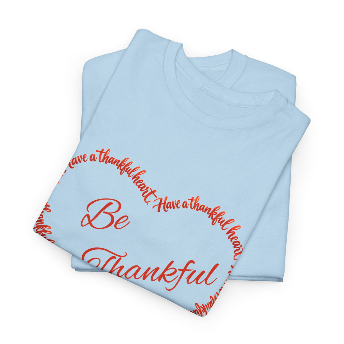 Be Thankful Heart T-Shirt – Inspirational Christian Gratitude Shirt – 1 Thessalonians 5:18-Unisex Heavy Cotton Tee