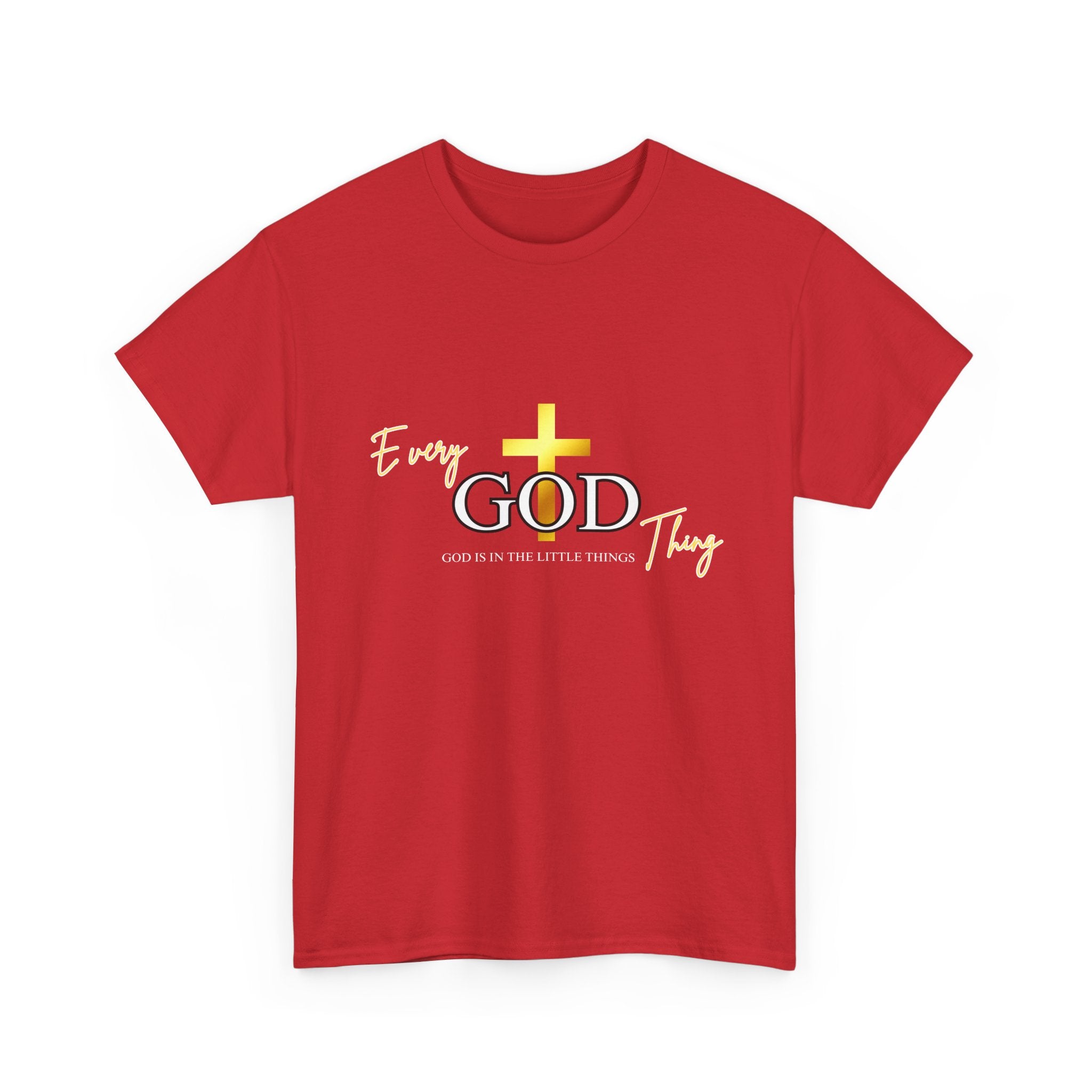 Every GOD Thing – God Is in the Little Things Christian T-Shirt