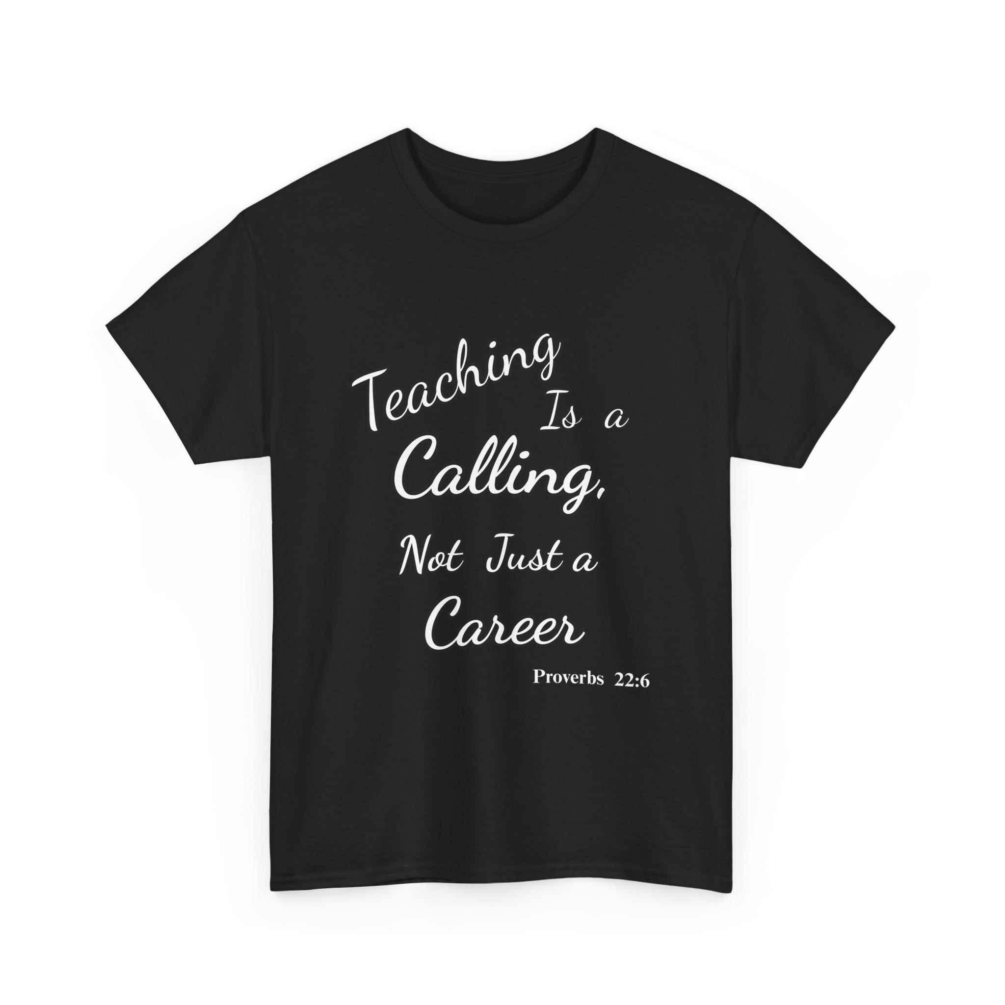 Teaching Is a Calling, Not Just a Career – Proverbs 22:6 Christian Teacher T-Shirt