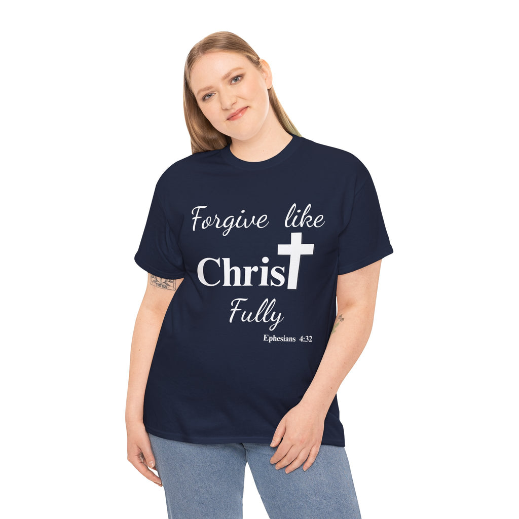 Forgive Like Christ Fully – Ephesians 4:32 Christian Faith T-Shirt