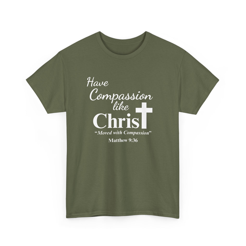 Have Compassion like Christ T Shirt