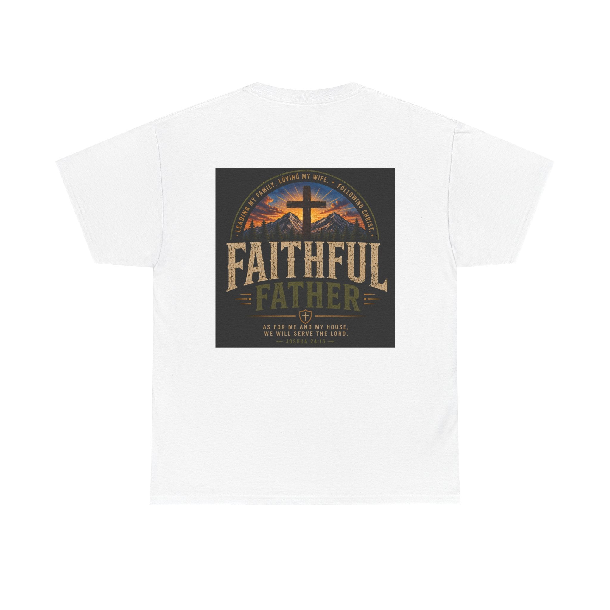 Faithful Father Christian T-Shirt | Strong Biblical Dad Tee with Cross & Mountain Design Unisex Heavy Cotton Tee