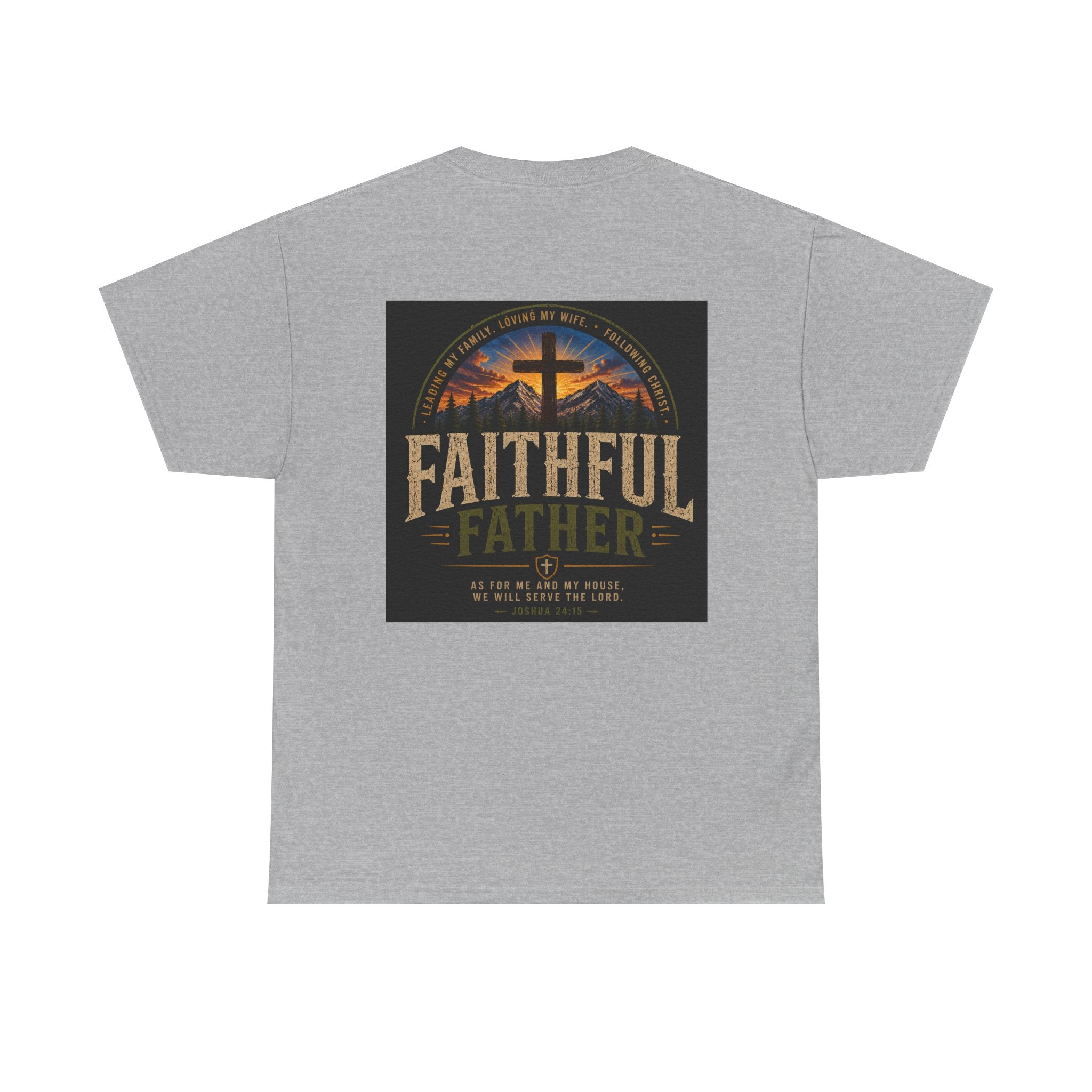 Faithful Father Christian T-Shirt | Strong Biblical Dad Tee with Cross & Mountain Design Unisex Heavy Cotton Tee