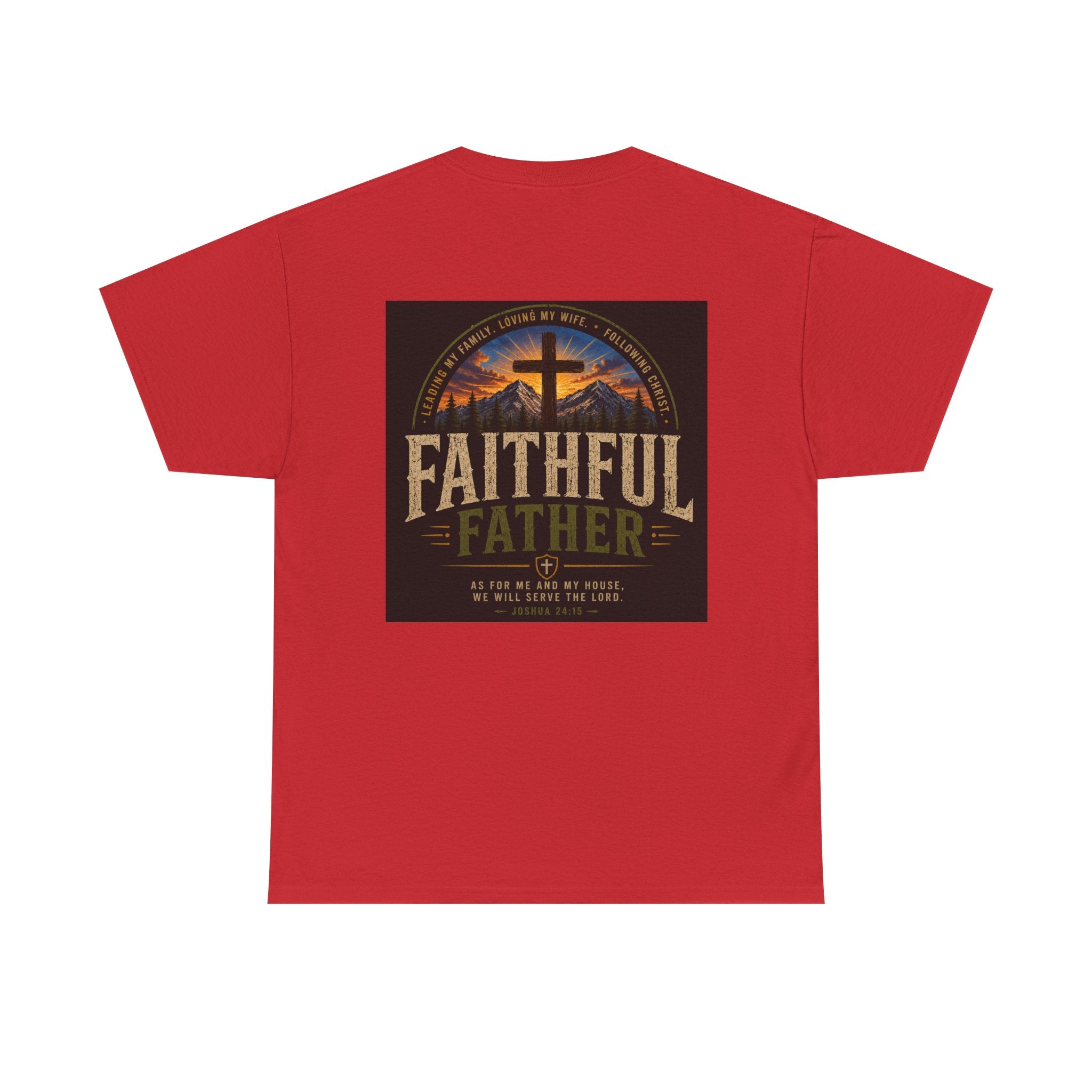 Faithful Father Christian T-Shirt | Strong Biblical Dad Tee with Cross & Mountain Design Unisex Heavy Cotton Tee