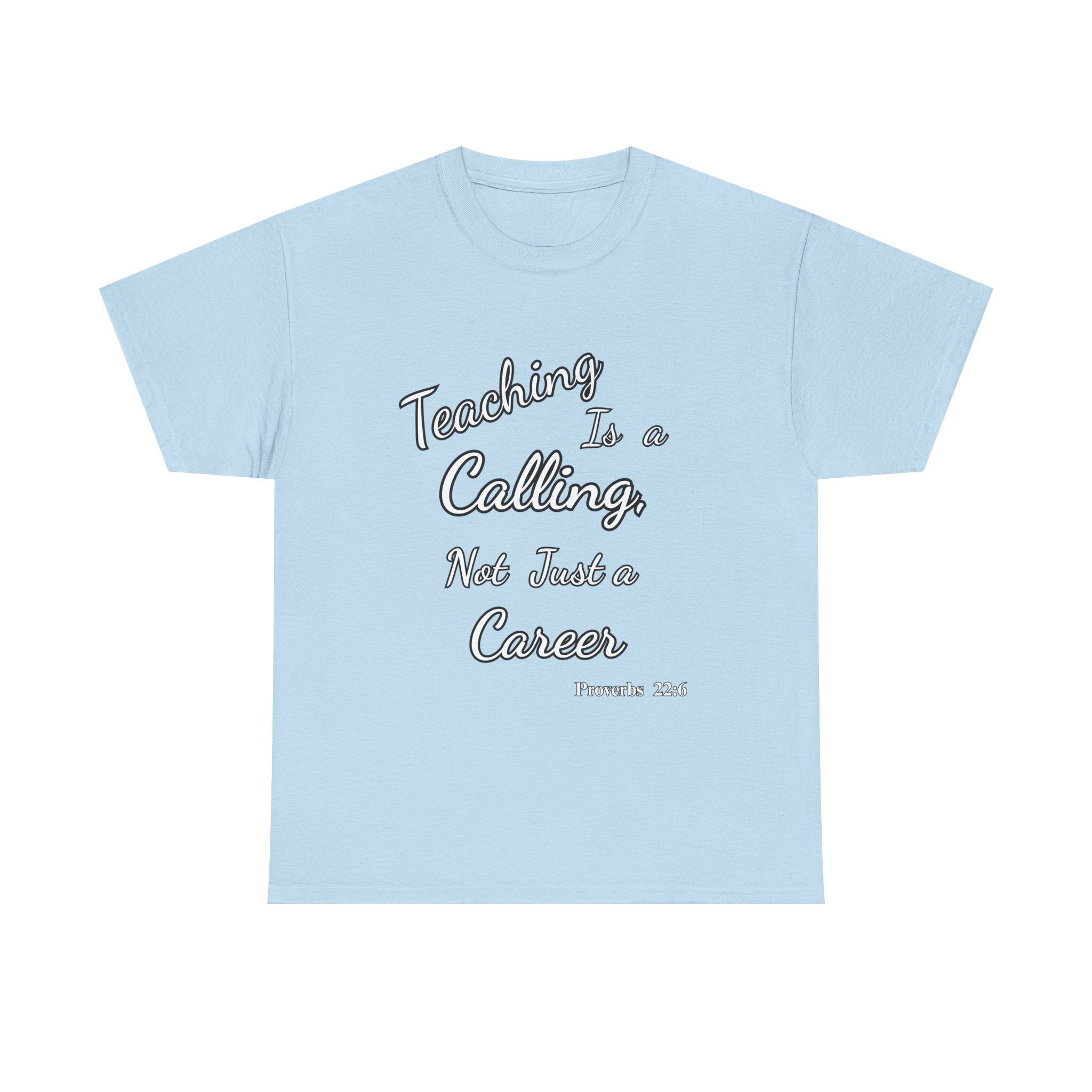 Teaching Is a Calling, Not Just a Career – Proverbs 22:6 Christian Teacher T-Shirt