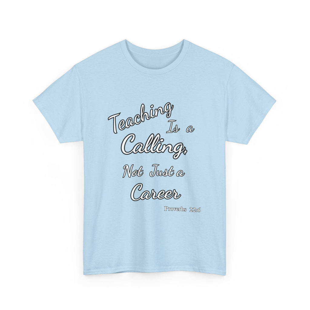 Teaching Is a Calling, Not Just a Career – Proverbs 22:6 Christian Teacher T-Shirt