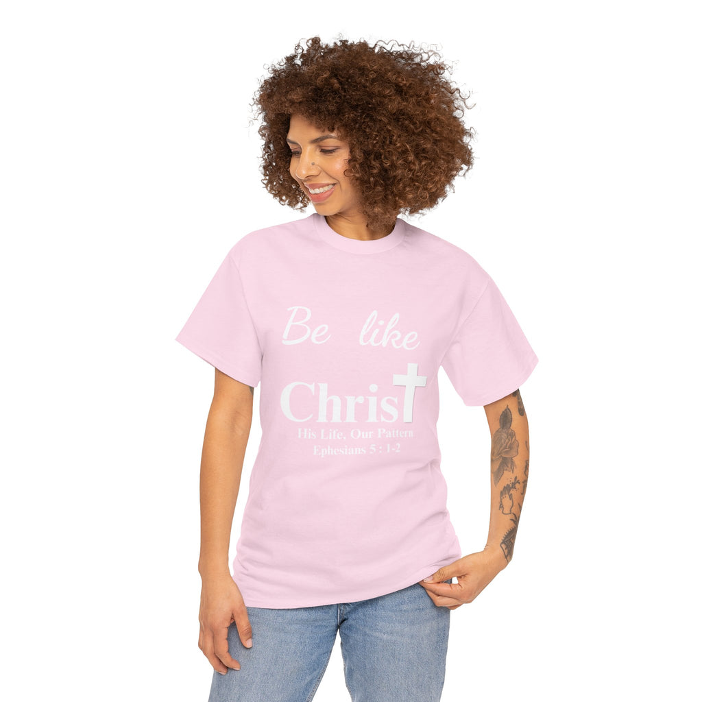 Be Like Christ – His Life, Our Pattern | Ephesians 5:1-2 Christian T-Shirt