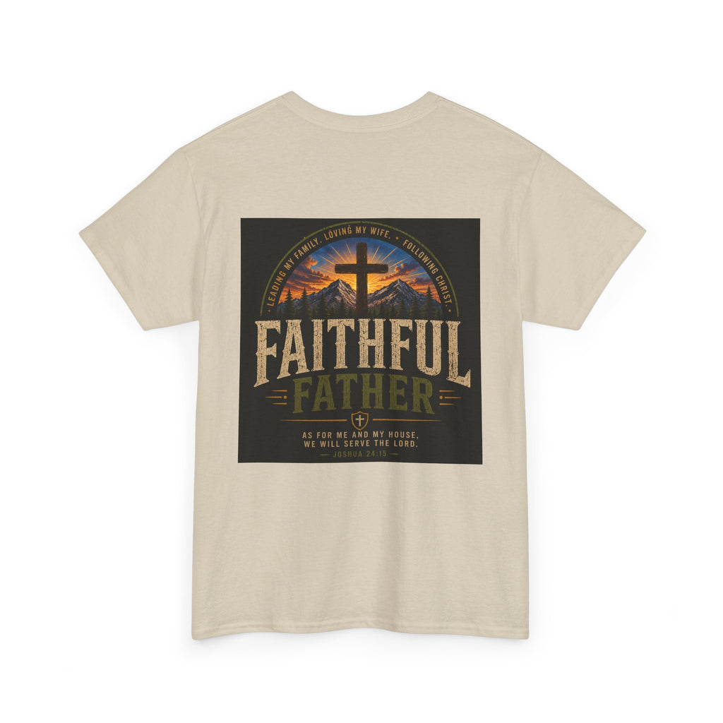 Faithful Father Christian T-Shirt | Strong Biblical Dad Tee with Cross & Mountain Design Unisex Heavy Cotton Tee