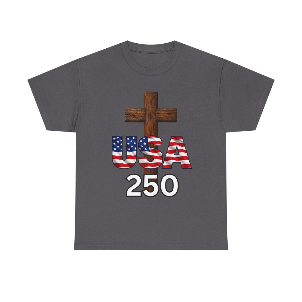 USA 250 Christian Patriotic Cross T-Shirt – America’s 250th Anniversary Faith & Freedom Unisex Heavy Cotton Tee