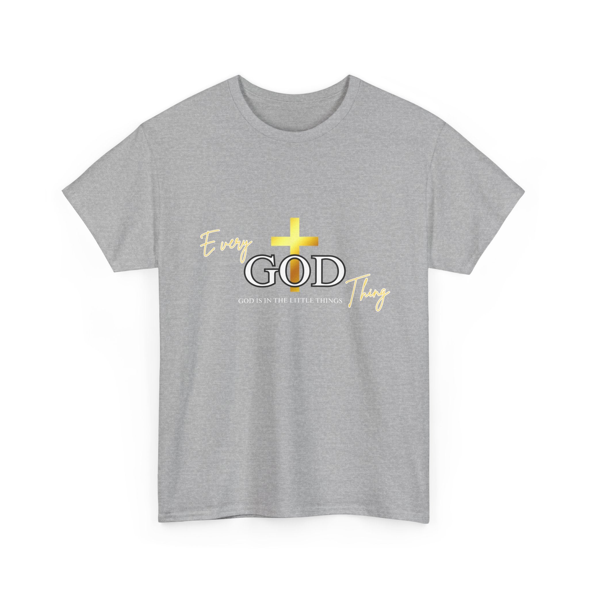 Every GOD Thing – God Is in the Little Things Christian T-Shirt