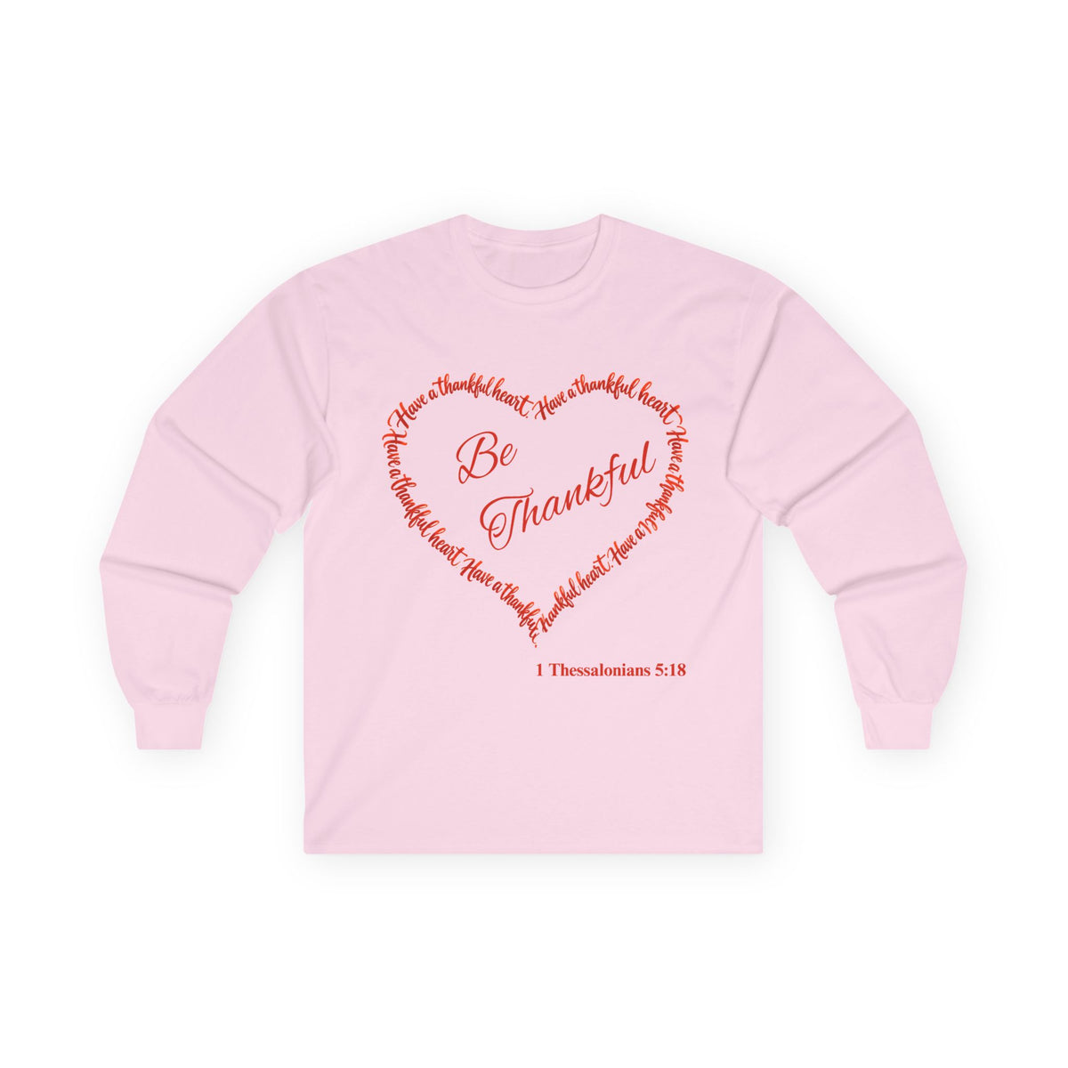 Be Thankful Christian Long Sleeve T-Shirt – Grateful Heart Faith-Inspired Shirt-Unisex Ultra Cotton Long Sleeve Tee