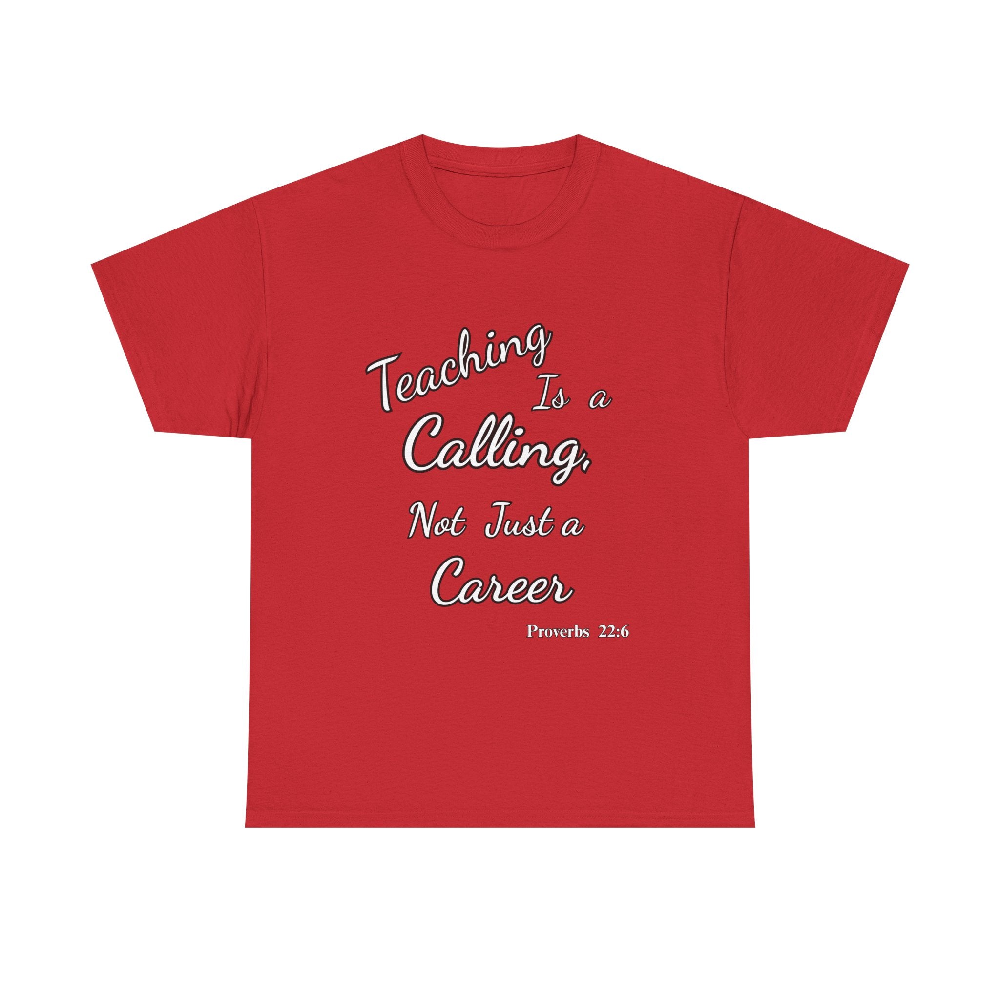 Teaching Is a Calling, Not Just a Career – Proverbs 22:6 Christian Teacher T-Shirt