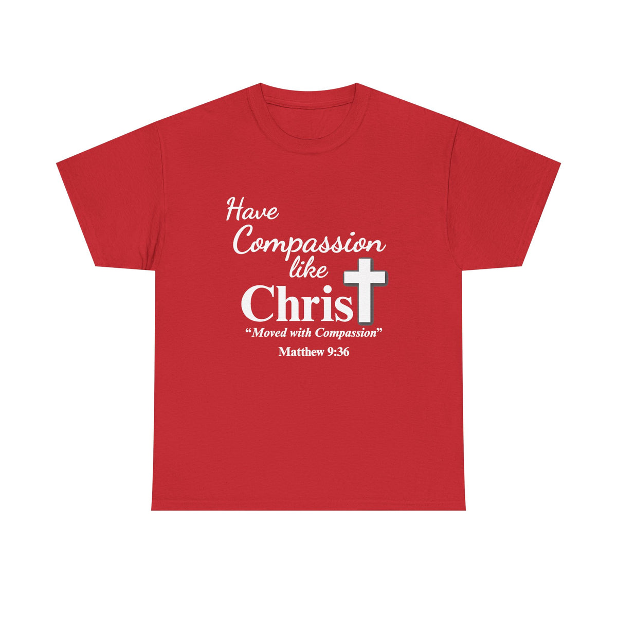 Have Compassion Like Christ Christian T-Shirt – Matthew 9:36 Faith Heavy Cotton Tee