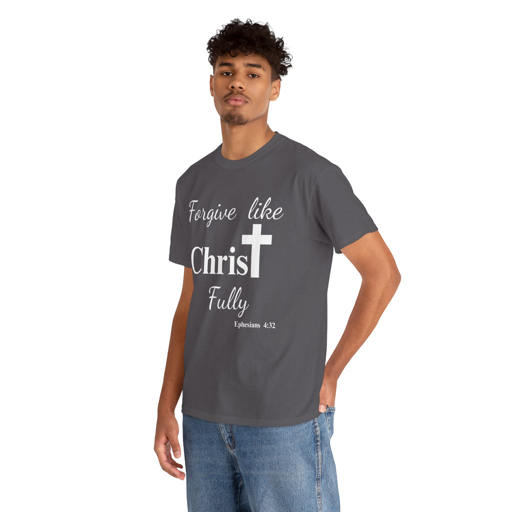 Forgive Like Christ Fully – Ephesians 4:32 Christian Faith T-Shirt