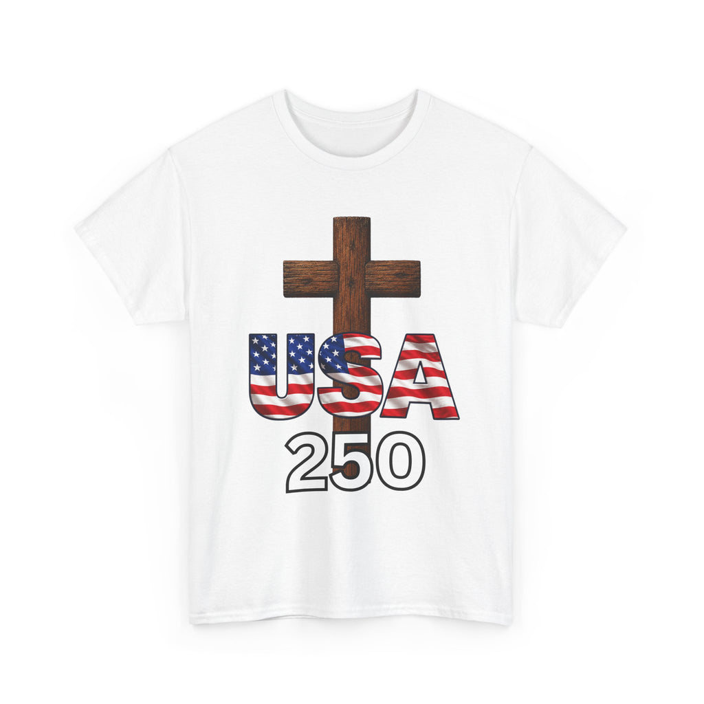 USA 250 Christian Patriotic Cross T-Shirt – America’s 250th Anniversary Faith & Freedom Unisex Heavy Cotton Tee