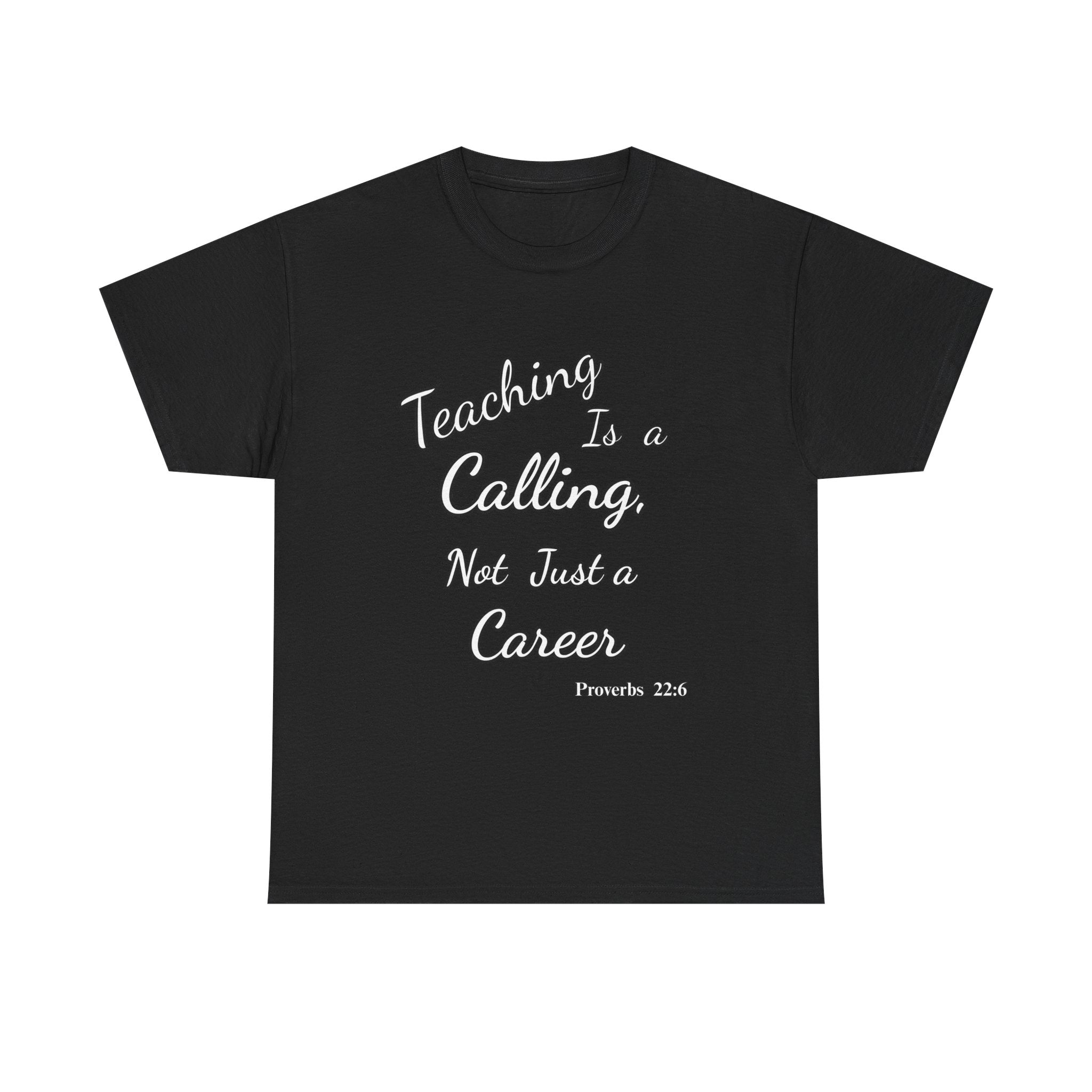 Teaching Is a Calling, Not Just a Career – Proverbs 22:6 Christian Teacher T-Shirt