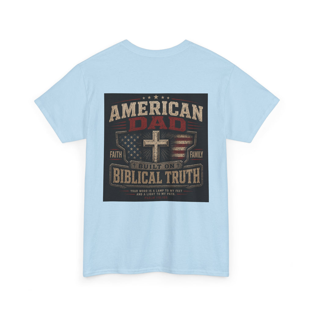 American Dad Built on Biblical Truth Patriotic Christian Unisex Heavy Cotton Tee