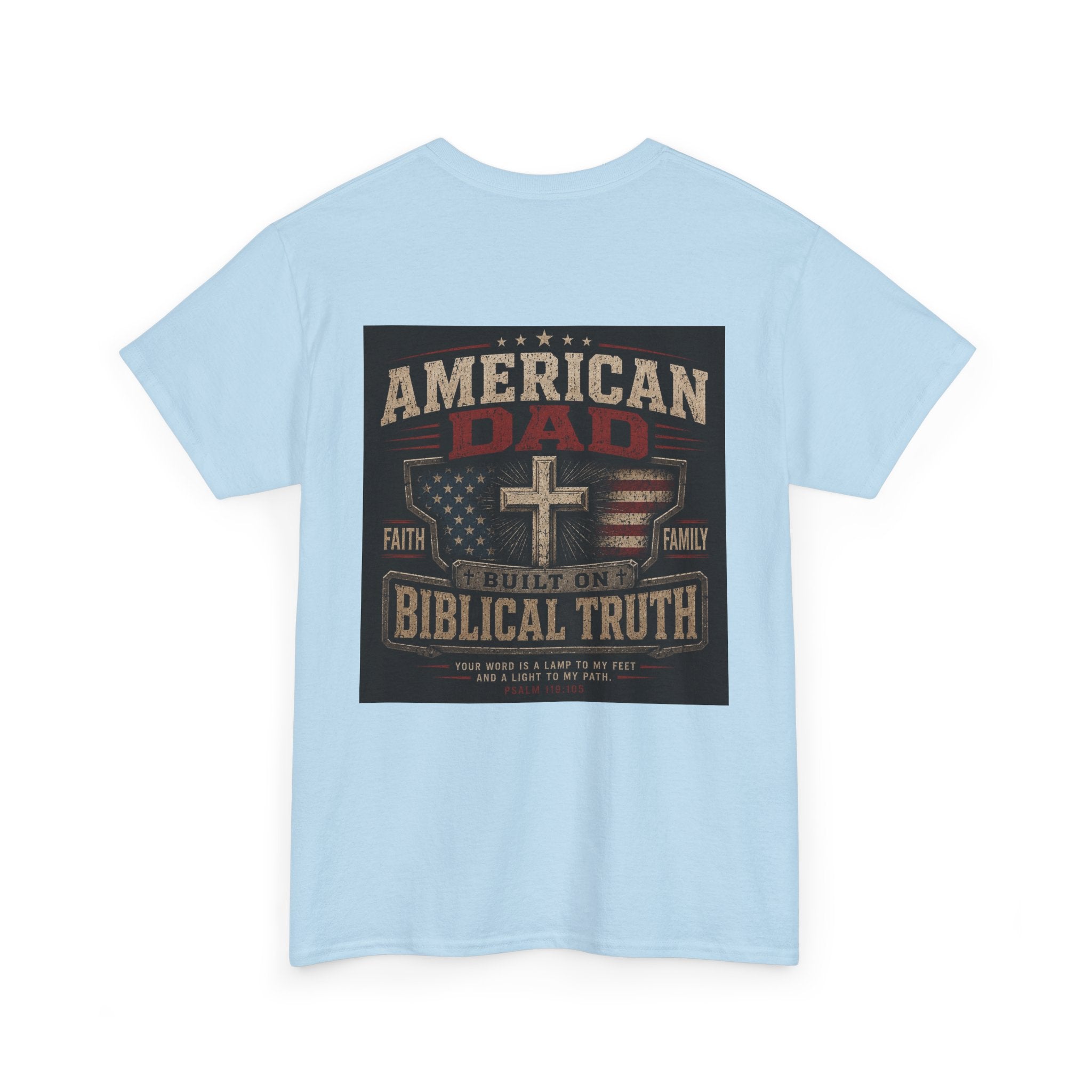 American Dad Built on Biblical Truth Patriotic Christian Unisex Heavy Cotton Tee