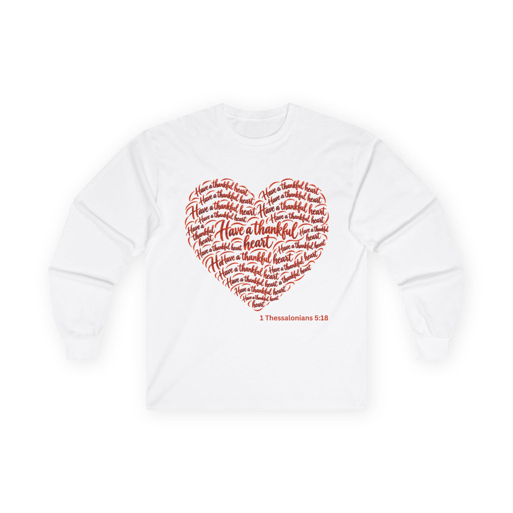 Have a Thankful Heart – Christian Faith-Inspired Long Sleeve T-Shirt-Unisex Ultra Cotton Long Sleeve Tee