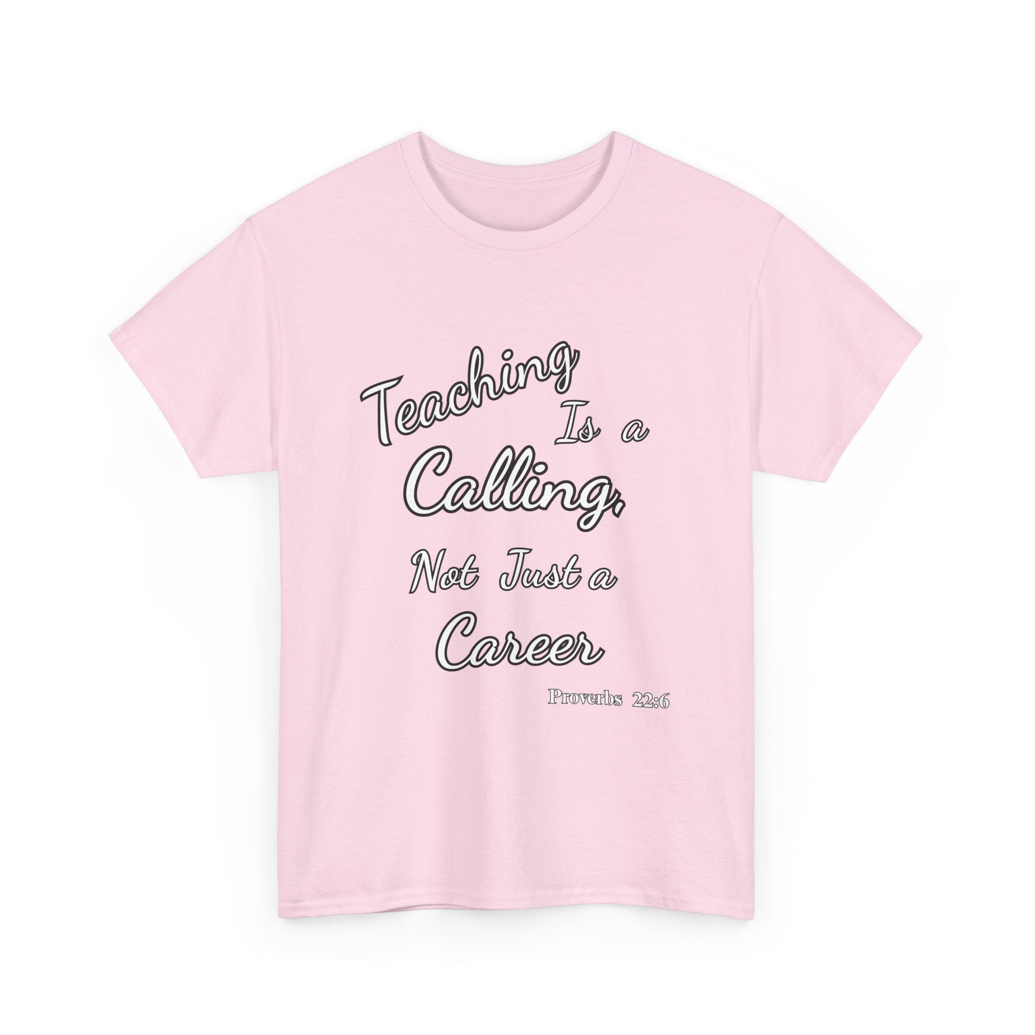 Teaching Is a Calling, Not Just a Career – Proverbs 22:6 Christian Teacher T-Shirt