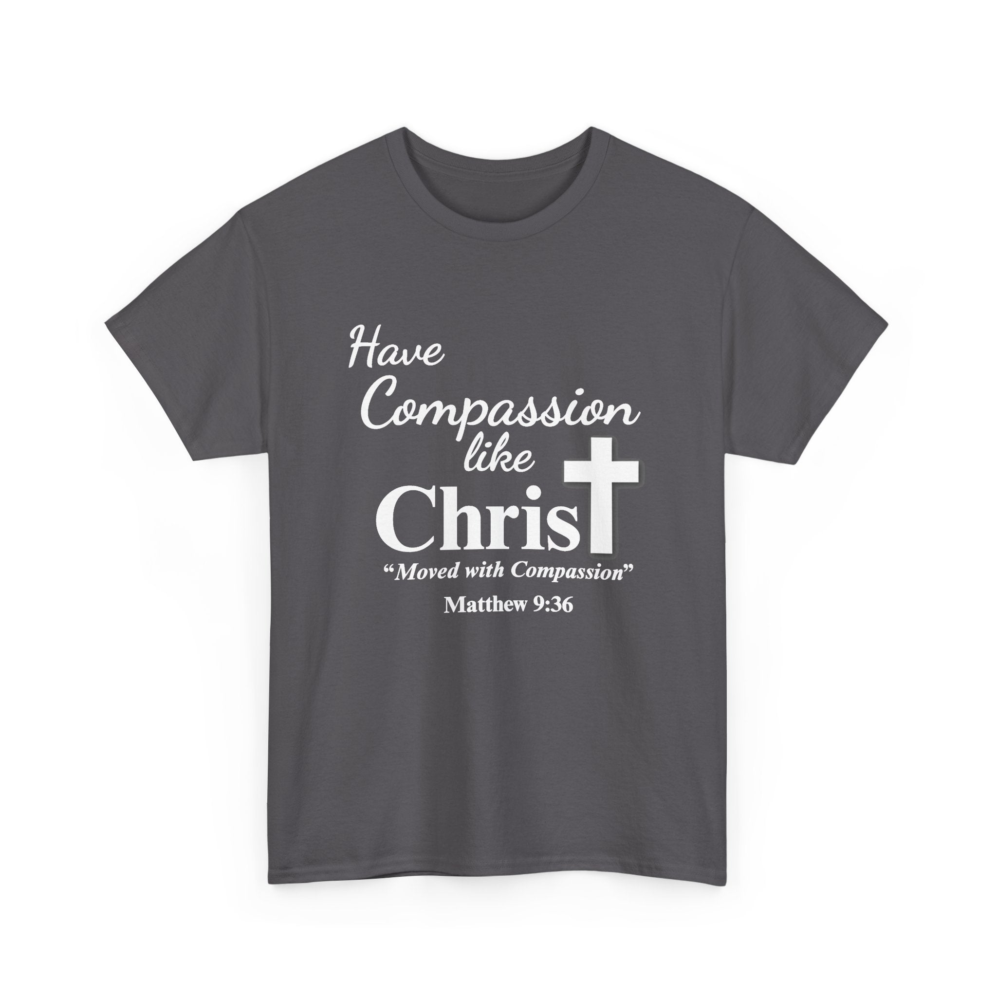 Have Compassion Like Christ Christian T-Shirt – Matthew 9:36 Faith Heavy Cotton Tee