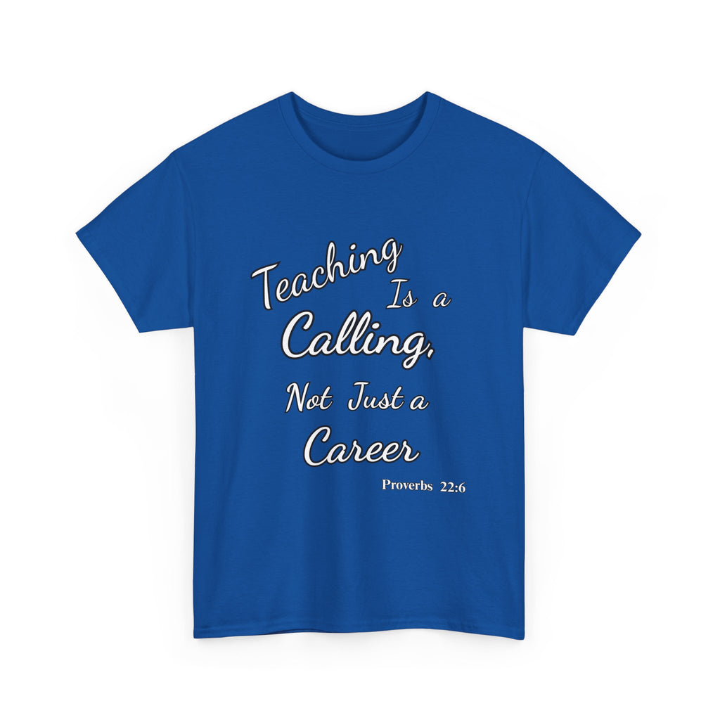 Teaching Is a Calling, Not Just a Career – Proverbs 22:6 Christian Teacher T-Shirt