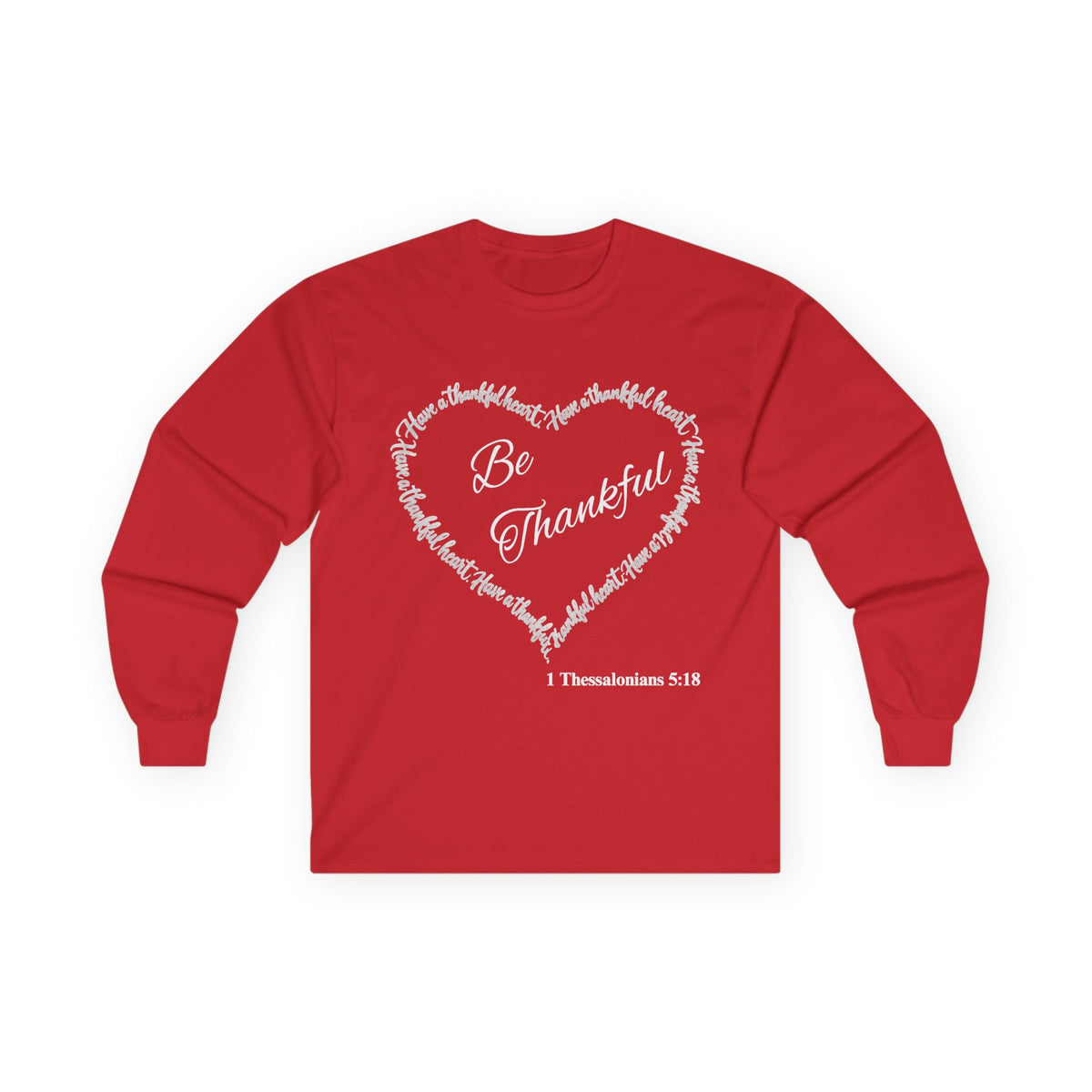 Be Thankful Christian Long Sleeve T-Shirt – Grateful Heart Faith-Inspired Shirt-Unisex Ultra Cotton Long Sleeve Tee