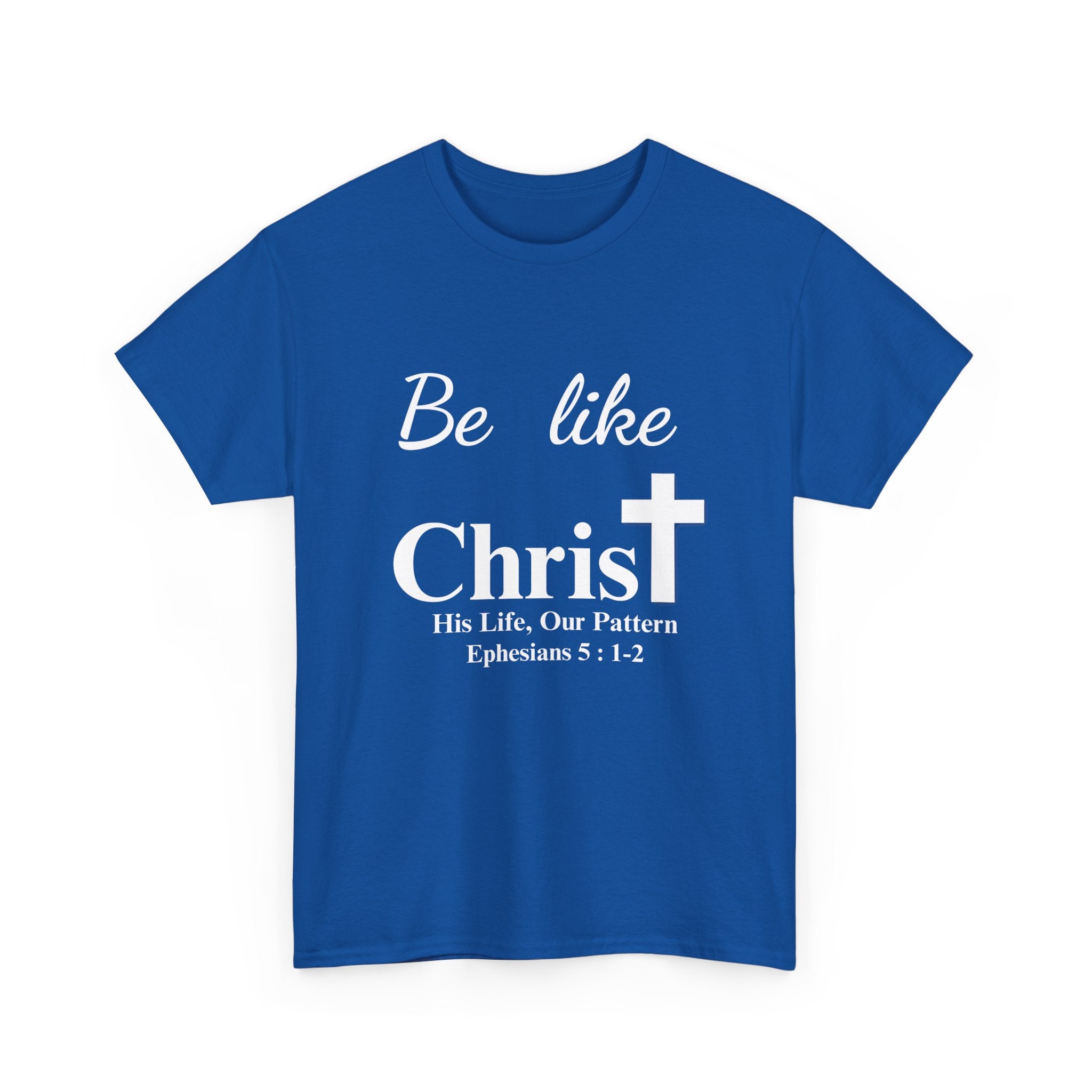 Be Like Christ – His Life, Our Pattern | Ephesians 5:1-2 Christian T-Shirt