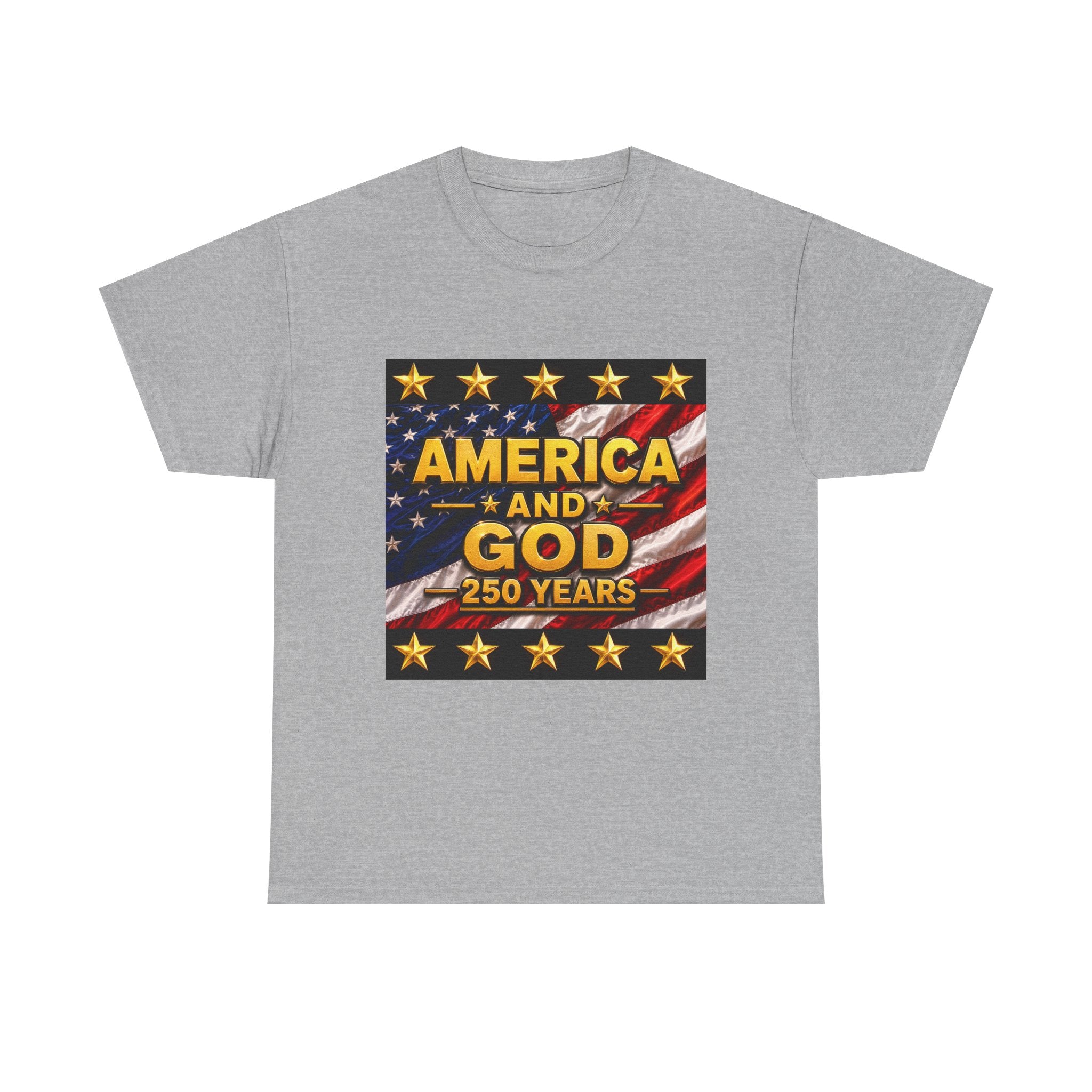 America and God – 250 Years Patriotic T-Shirt | USA Flag & Gold Stars Celebration Unisex Heavy Cotton Tee