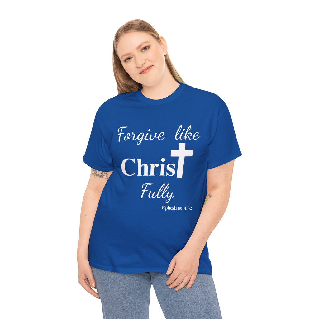 Forgive Like Christ Fully – Ephesians 4:32 Christian Faith T-Shirt