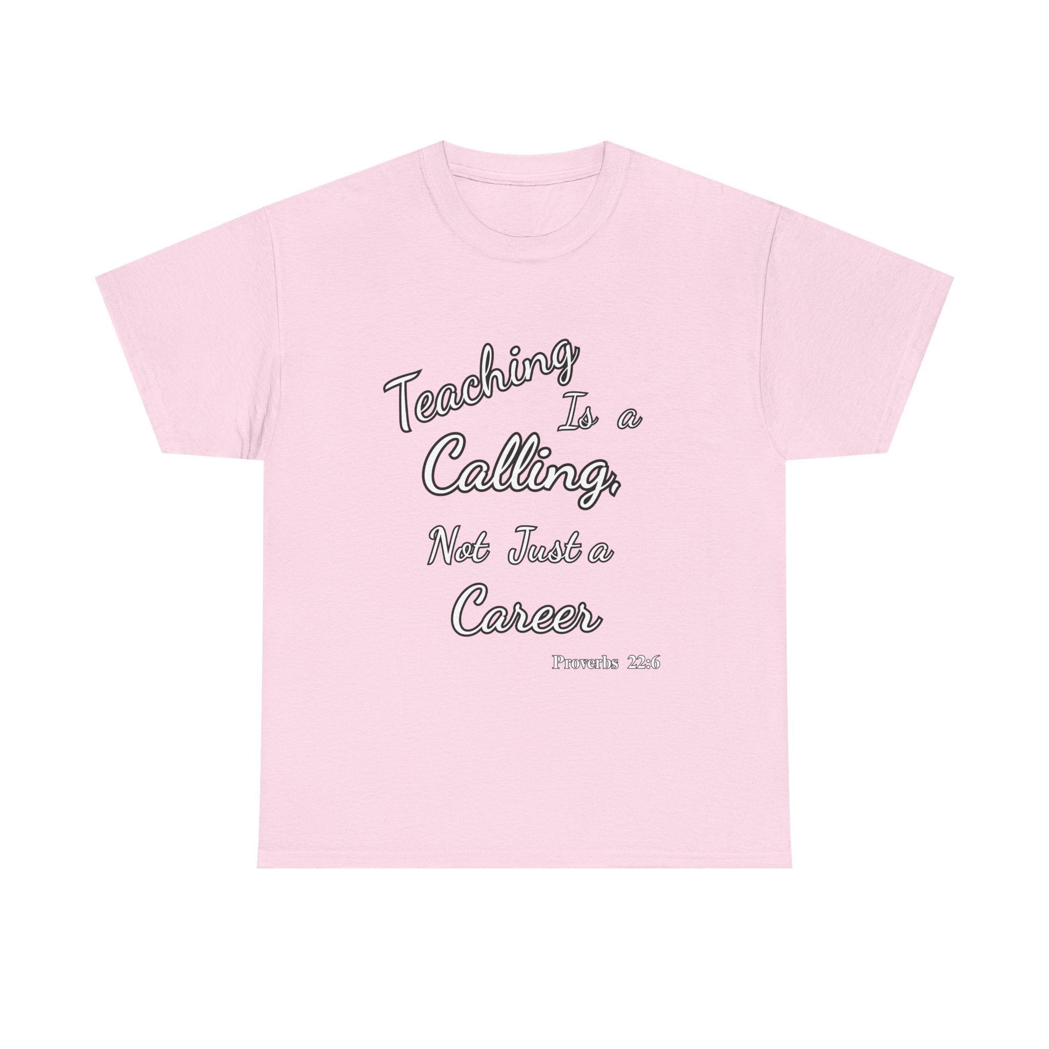 Teaching Is a Calling, Not Just a Career – Proverbs 22:6 Christian Teacher T-Shirt