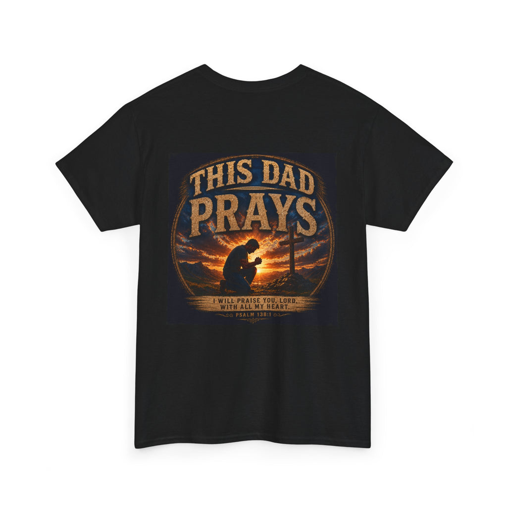 This Dad Prays Christian T-Shirt | Faith-Based Father’s Unisex Heavy Cotton Tee