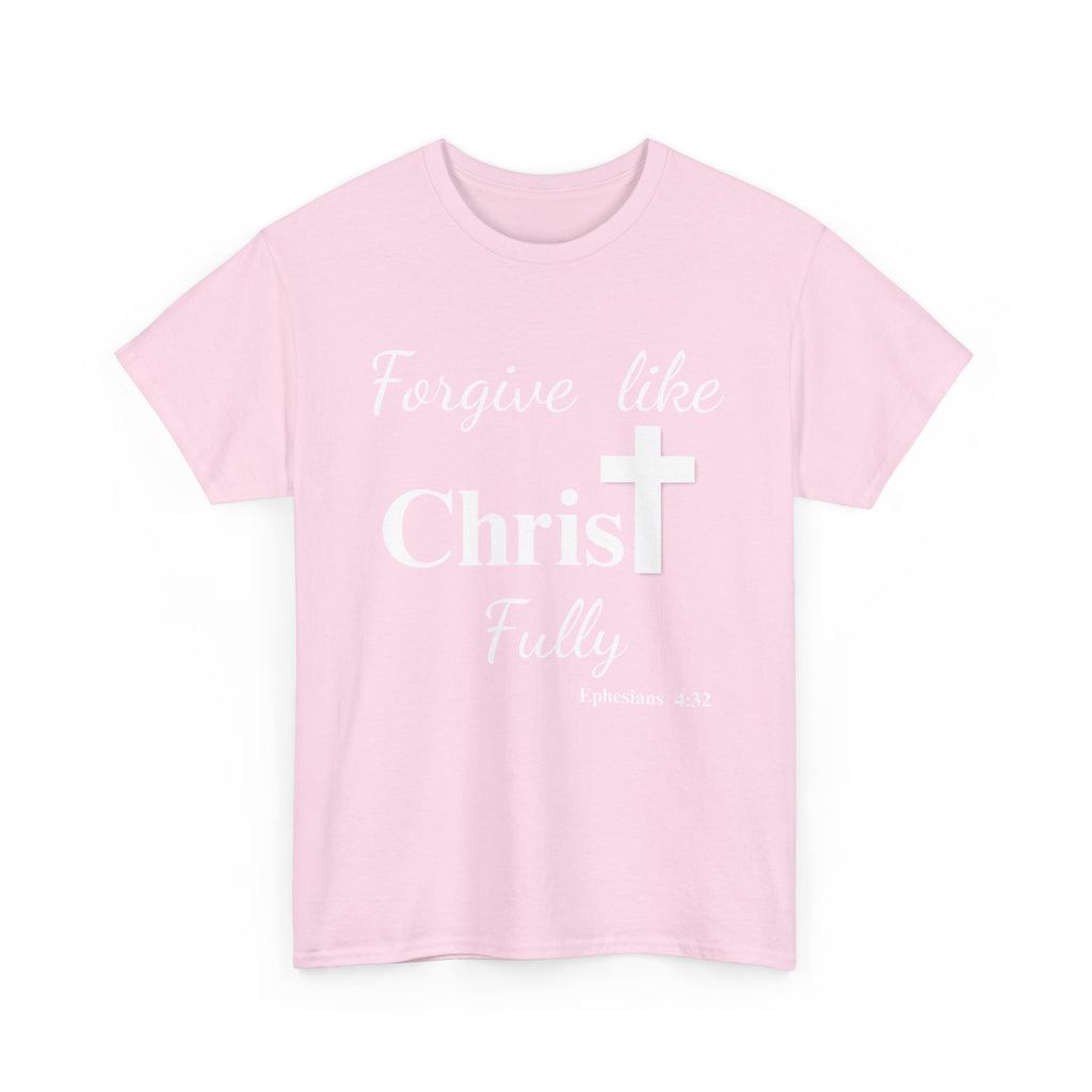 Forgive Like Christ Fully – Ephesians 4:32 Christian Faith T-Shirt