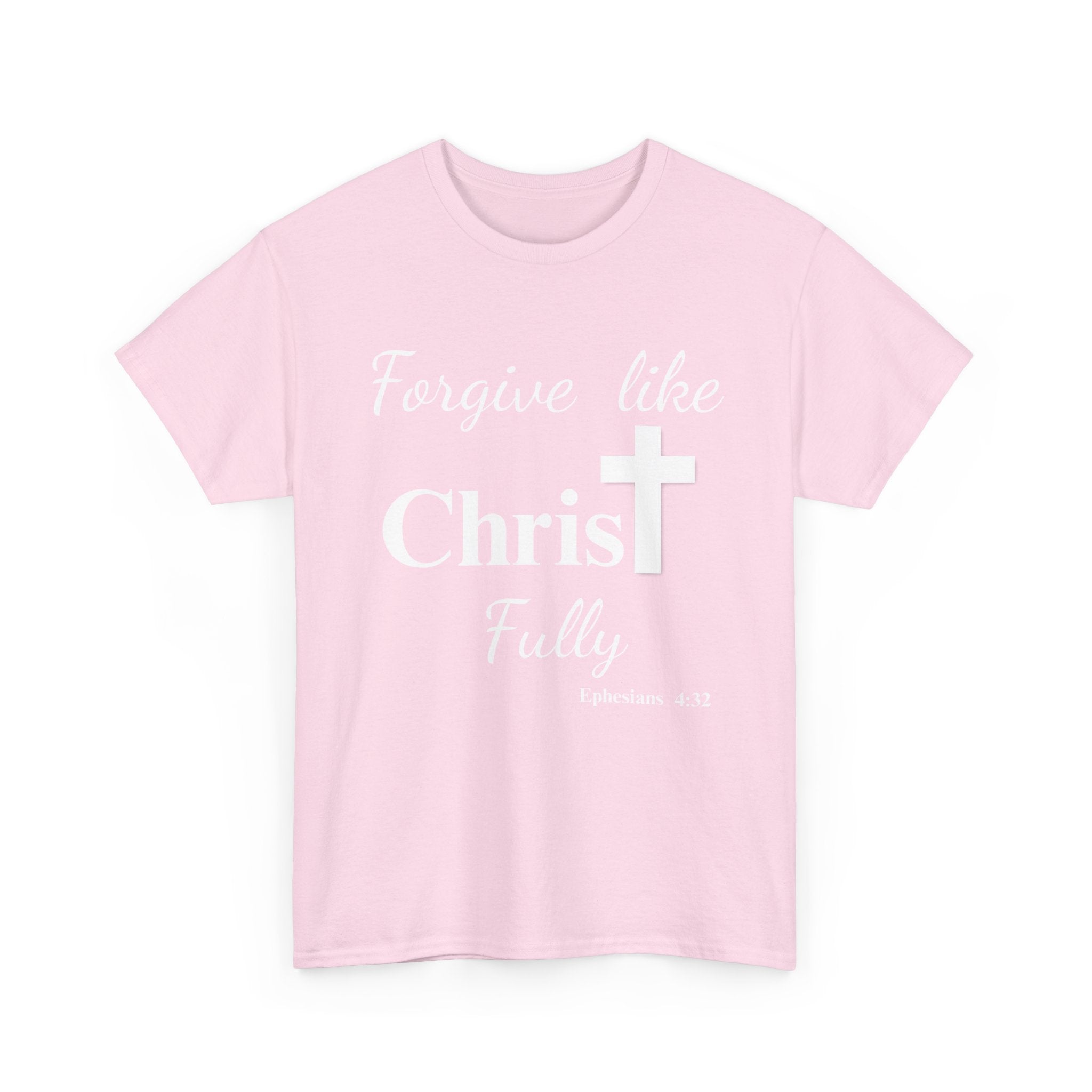 Forgive Like Christ Fully – Ephesians 4:32 Christian Faith T-Shirt